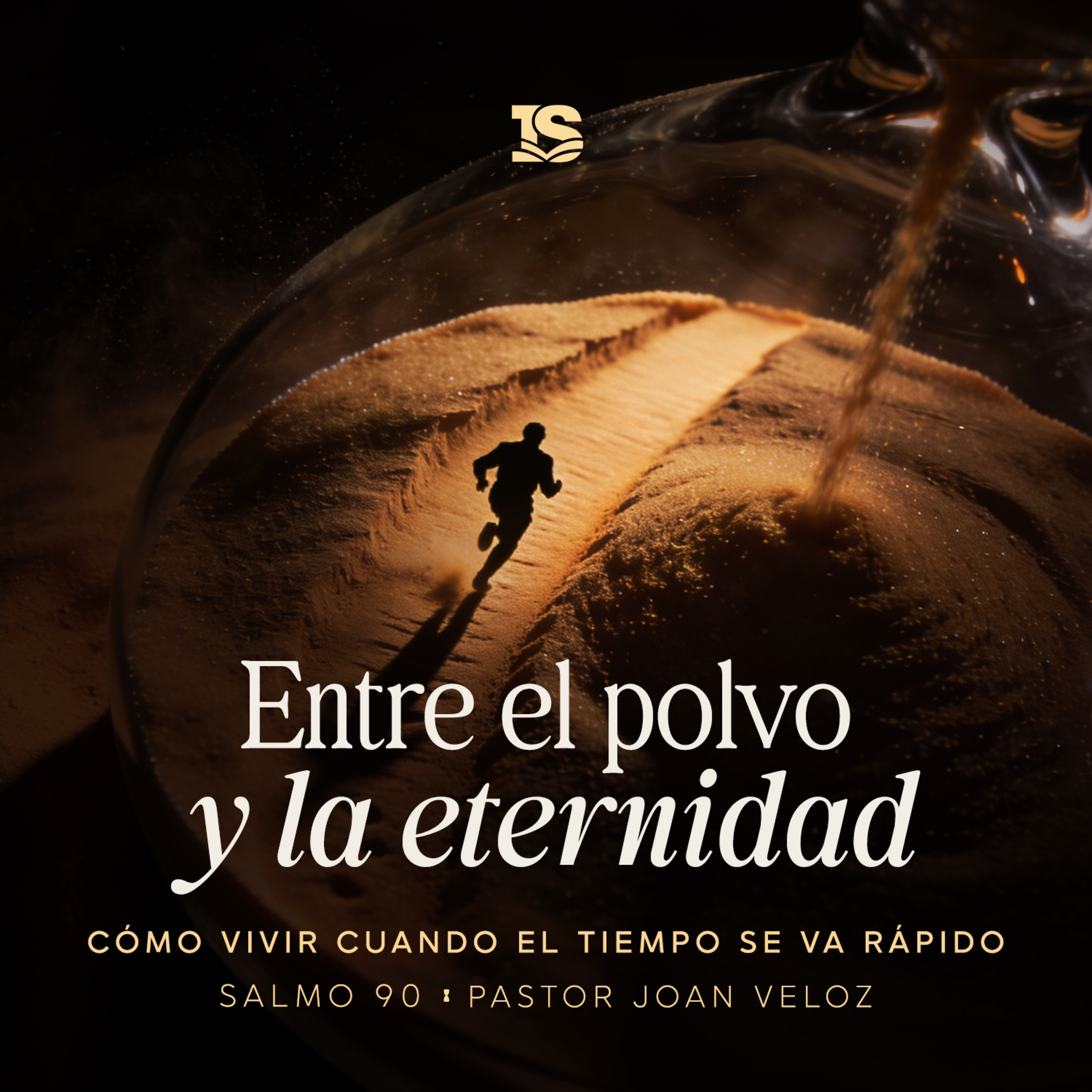 Entre el polvo y la eternidad: Cómo vivir cuando el tiempo se va rápido