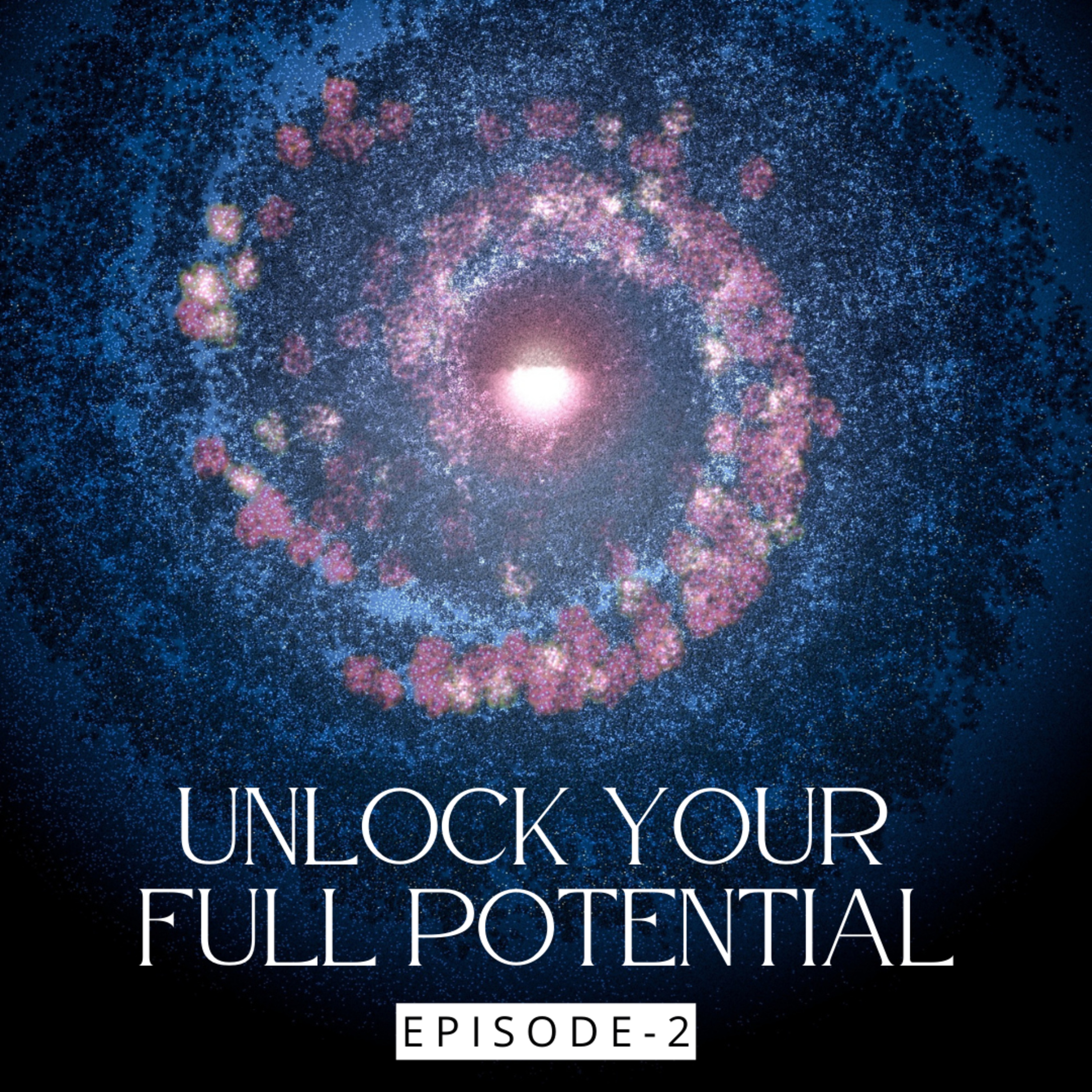 Unlock Your Full Potential: Listen Now! [Episode 2]
