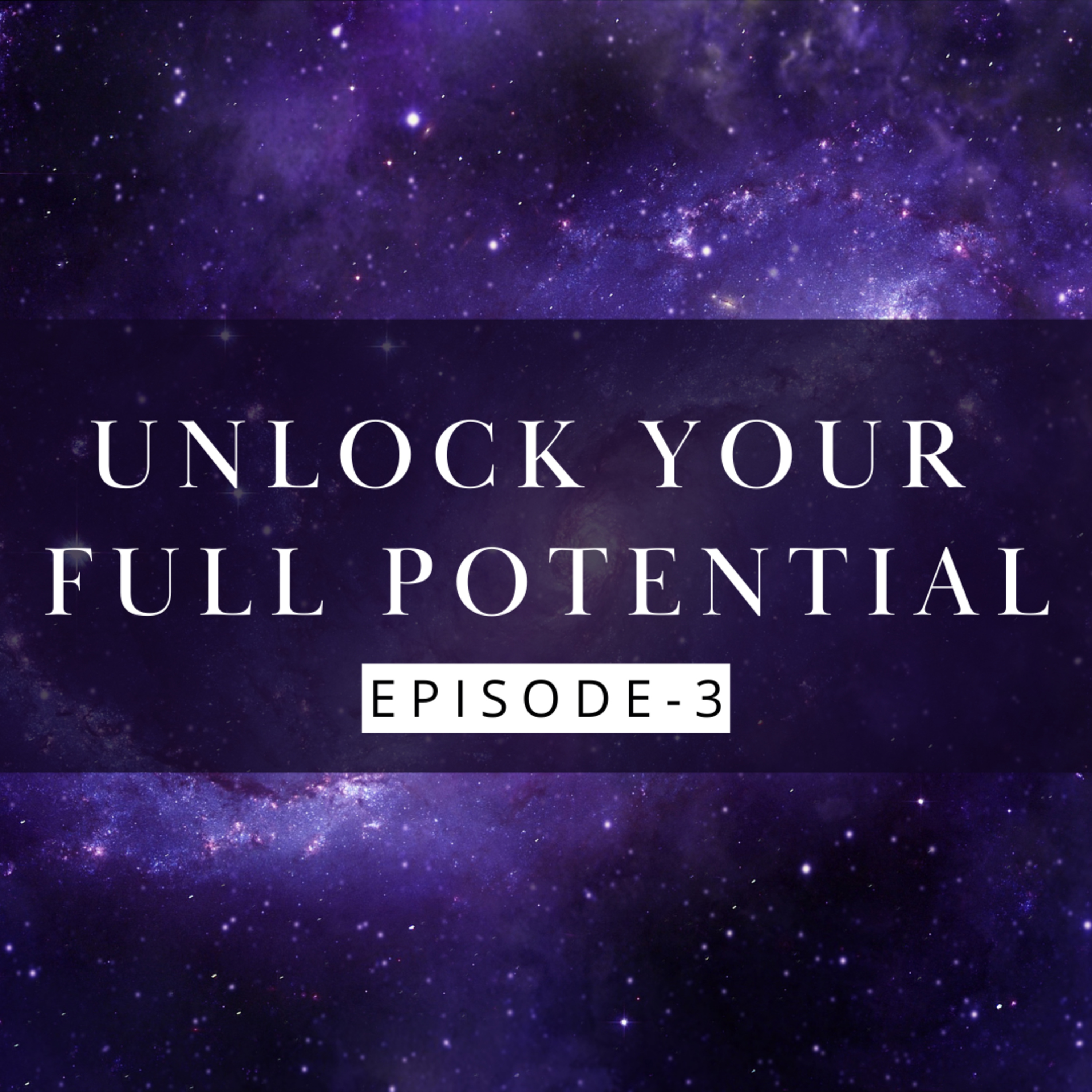 Unlock Your Full Potential: Listen Now! [Episode 3]
