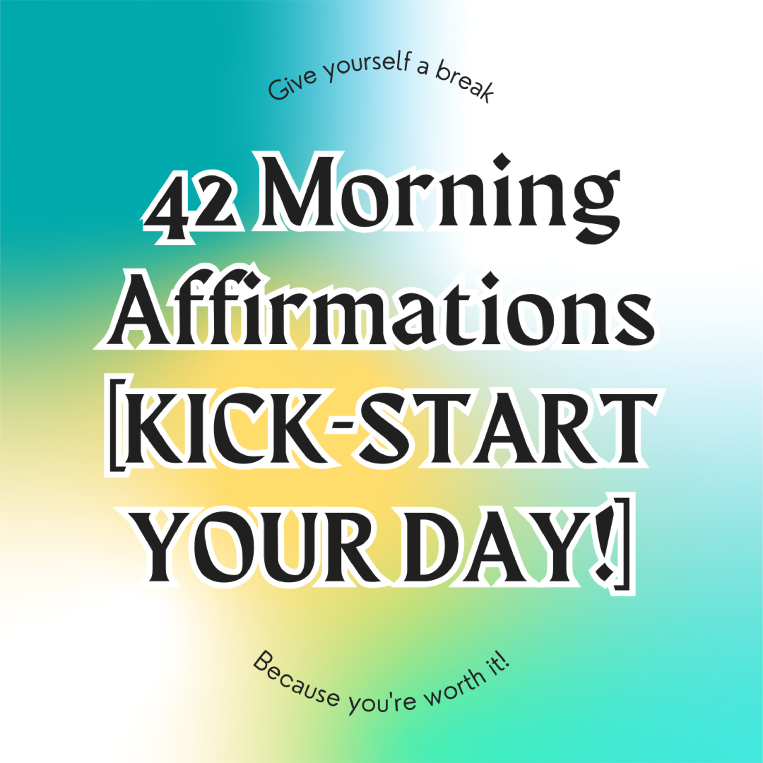 42 Morning Affirmations [KICK-START YOUR DAY!]