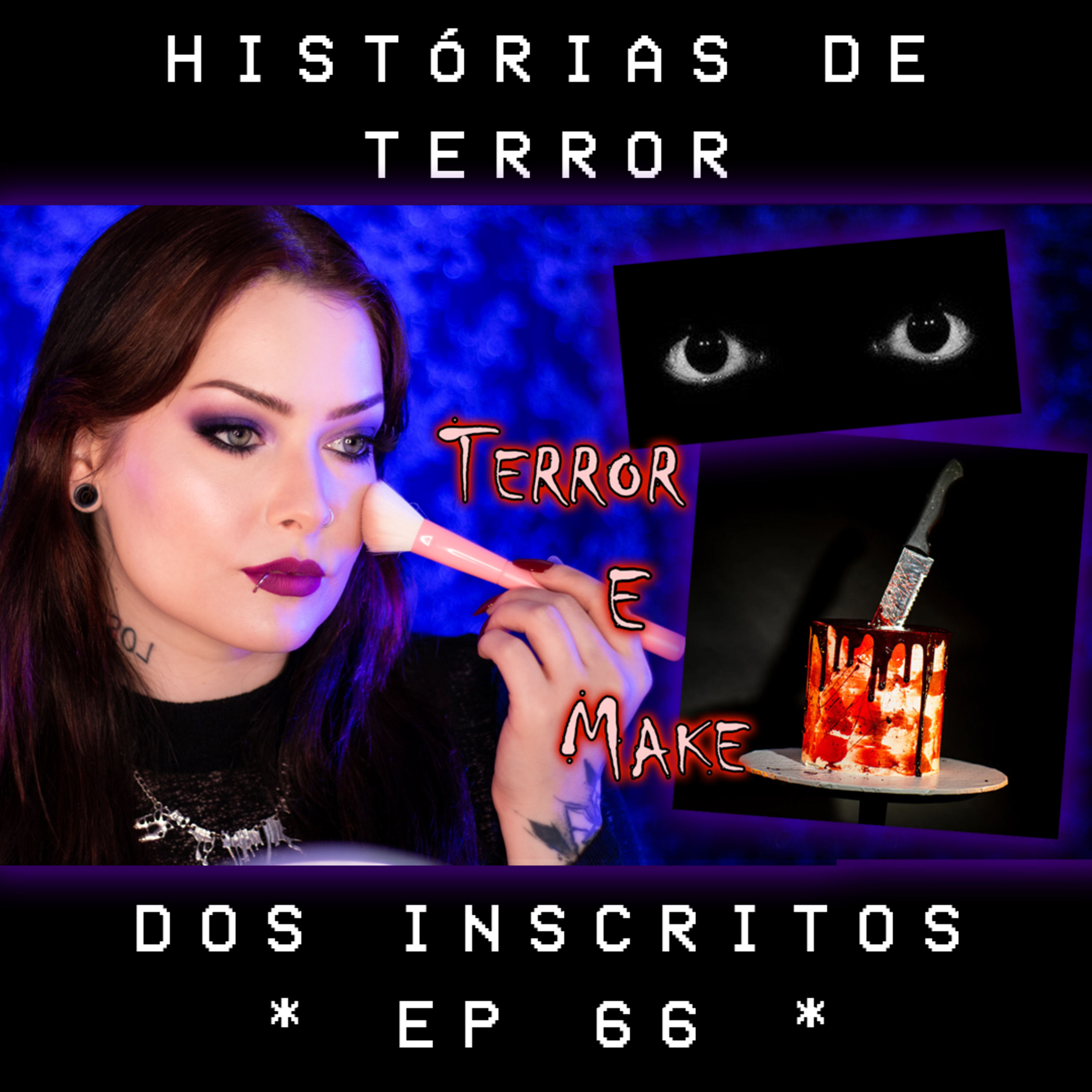 Terror e Make Podcast - Ep 66. Lendo histórias de terror dos inscritos
