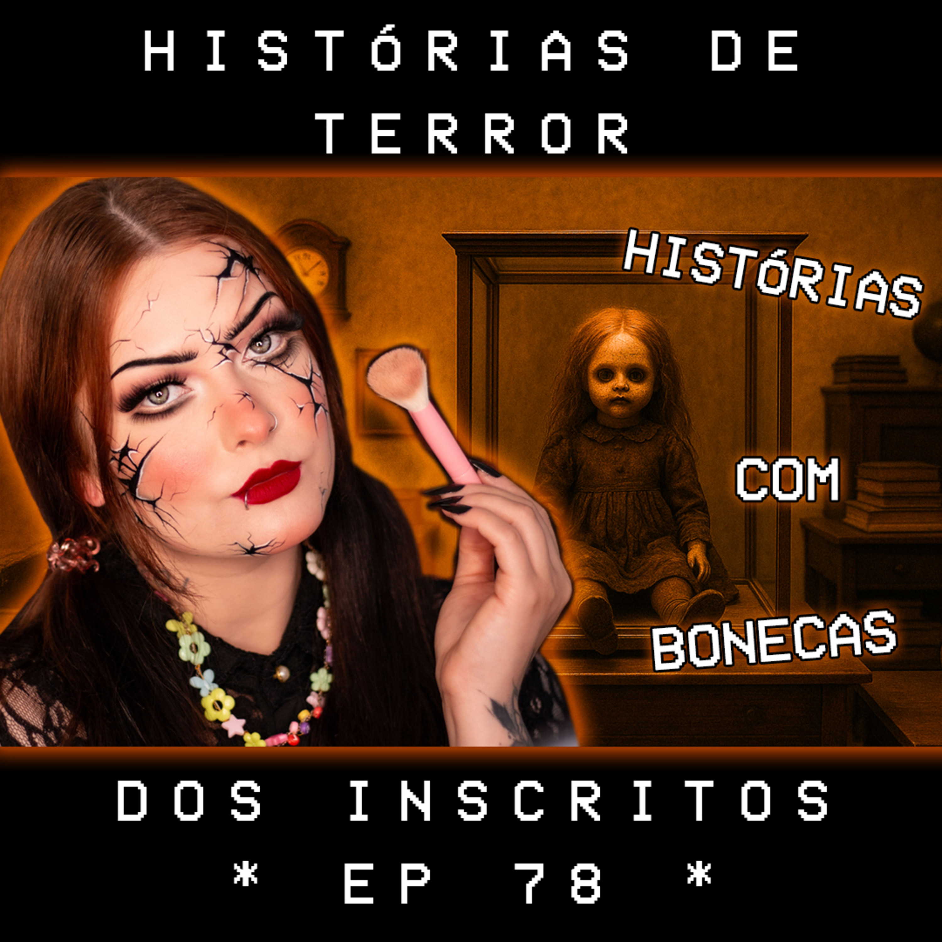 Terror e Make - Ep. 78 | Histórias de terror com Bonecas