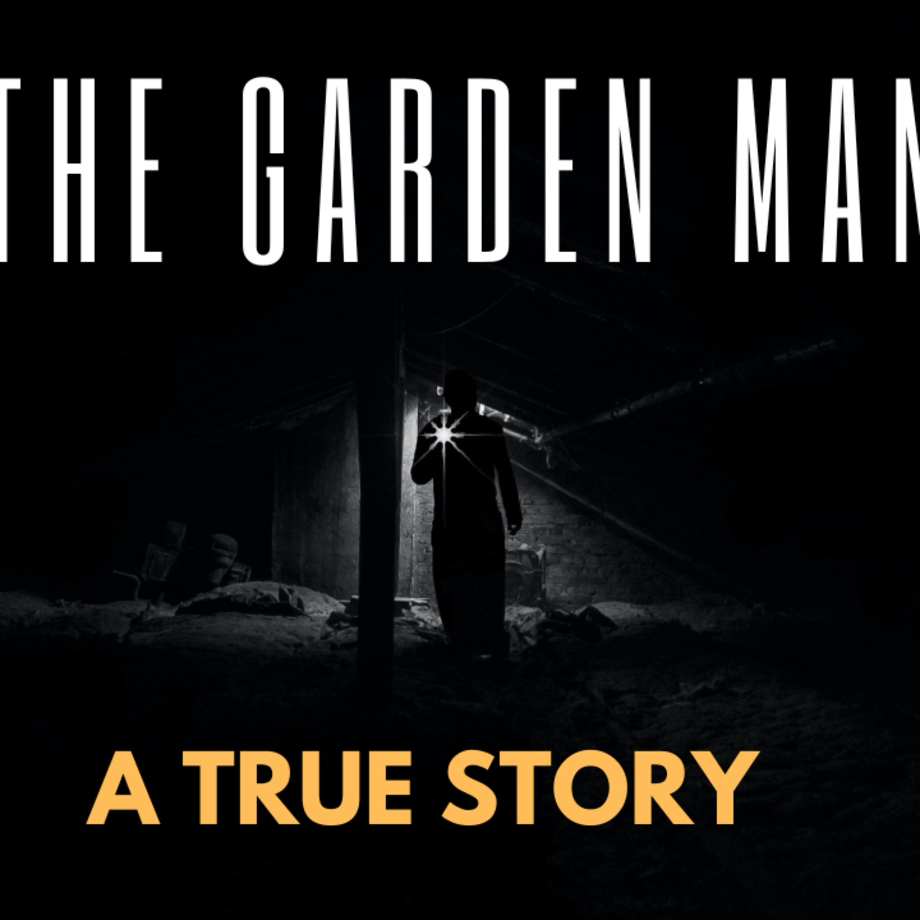47. The Garden Man - A true chilling story episode artwork