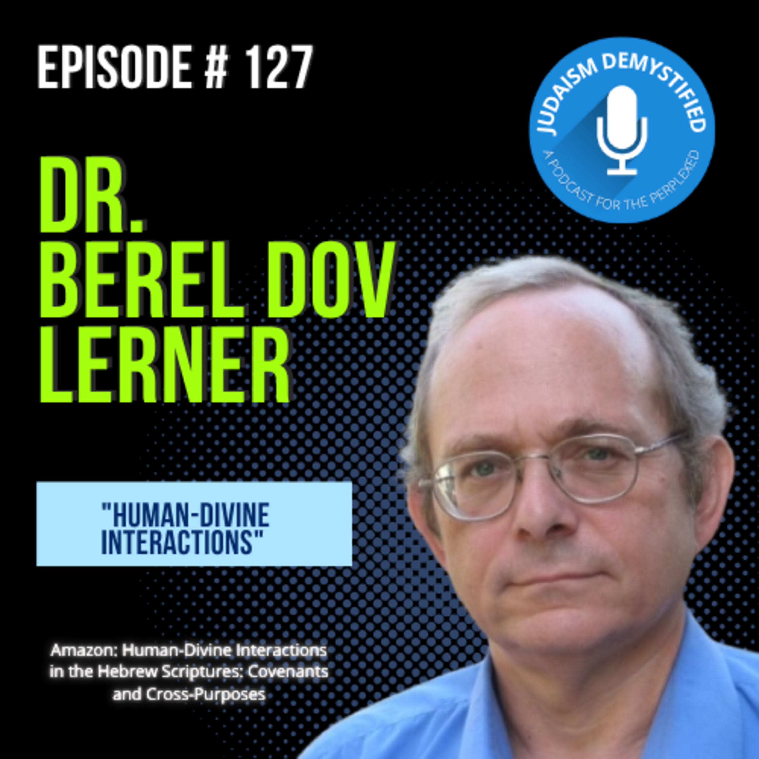 JUDAISM DEMYSTIFIED | A Guide for Today\'s Perplexed: Torah Foundations, Reason, and Tradition