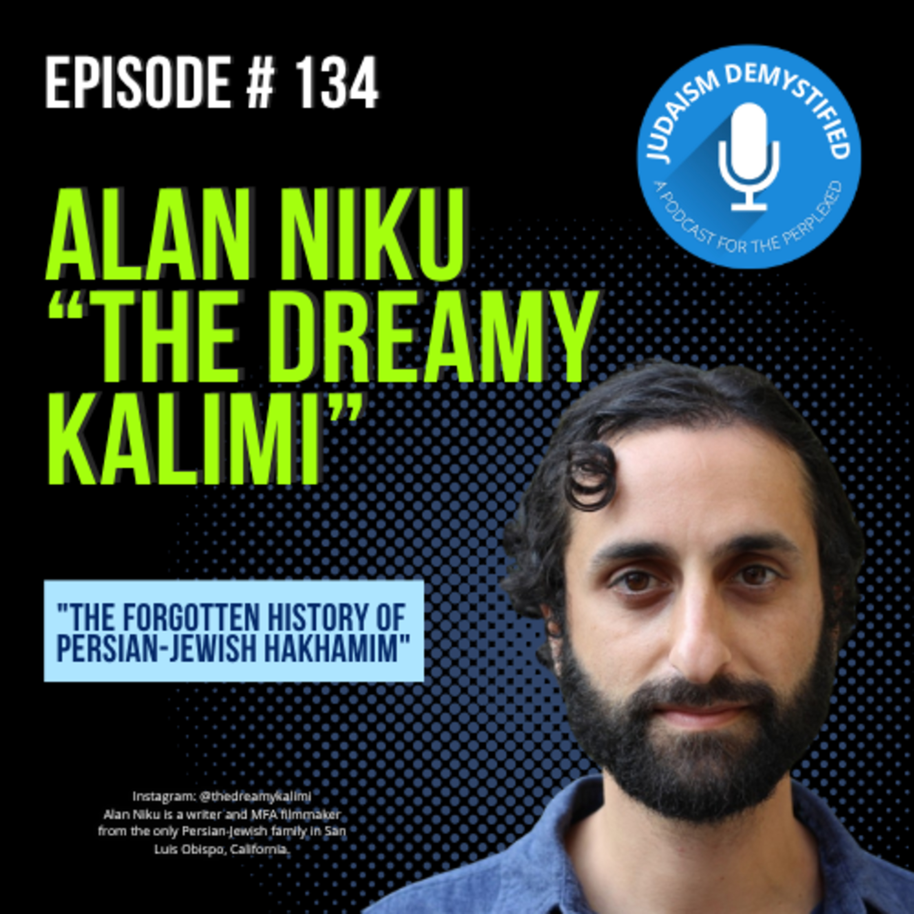 Episode 134: Alan Niku "The Forgotten History of Persian-Jewish Hakhamim"