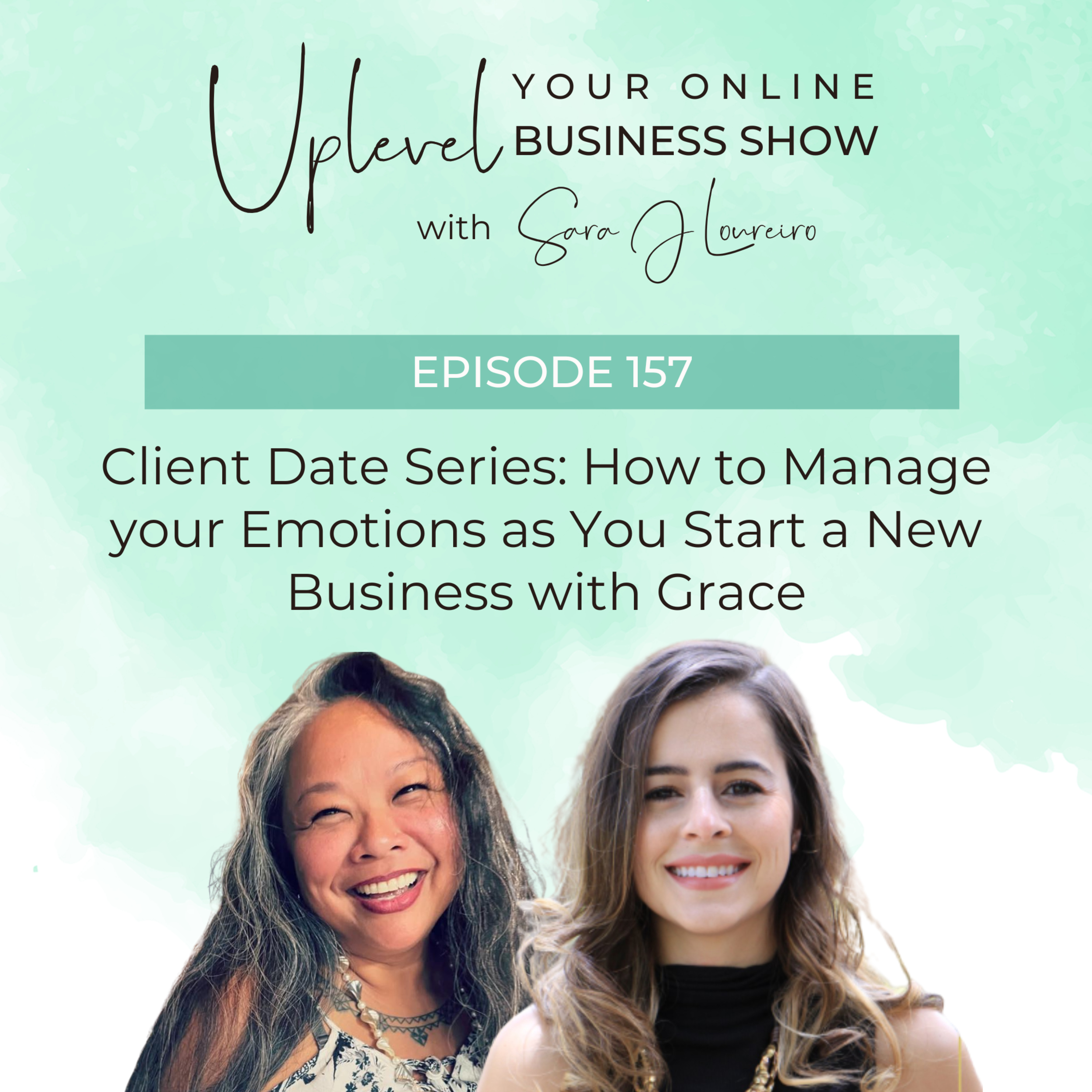 Episode 157: Client Date Series: How to Manage your Emotions as You Start a New Business with Grace episode artwork