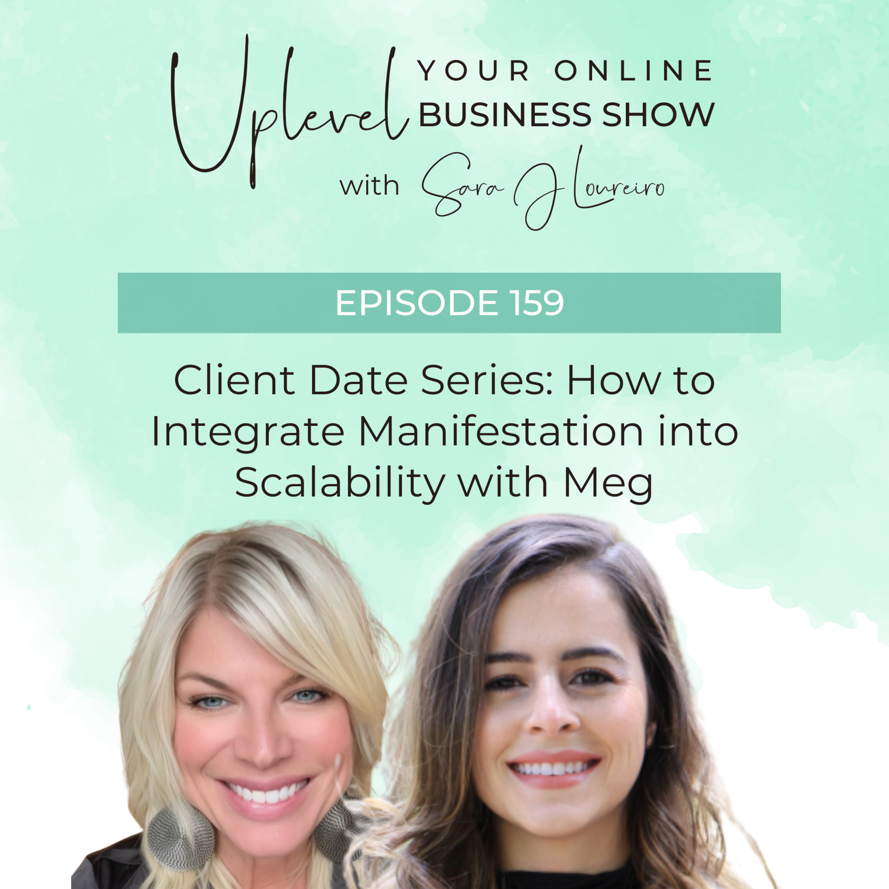 Episode 159: Client Date Series: How to Integrate Manifestation into Scalability with Meg episode artwork