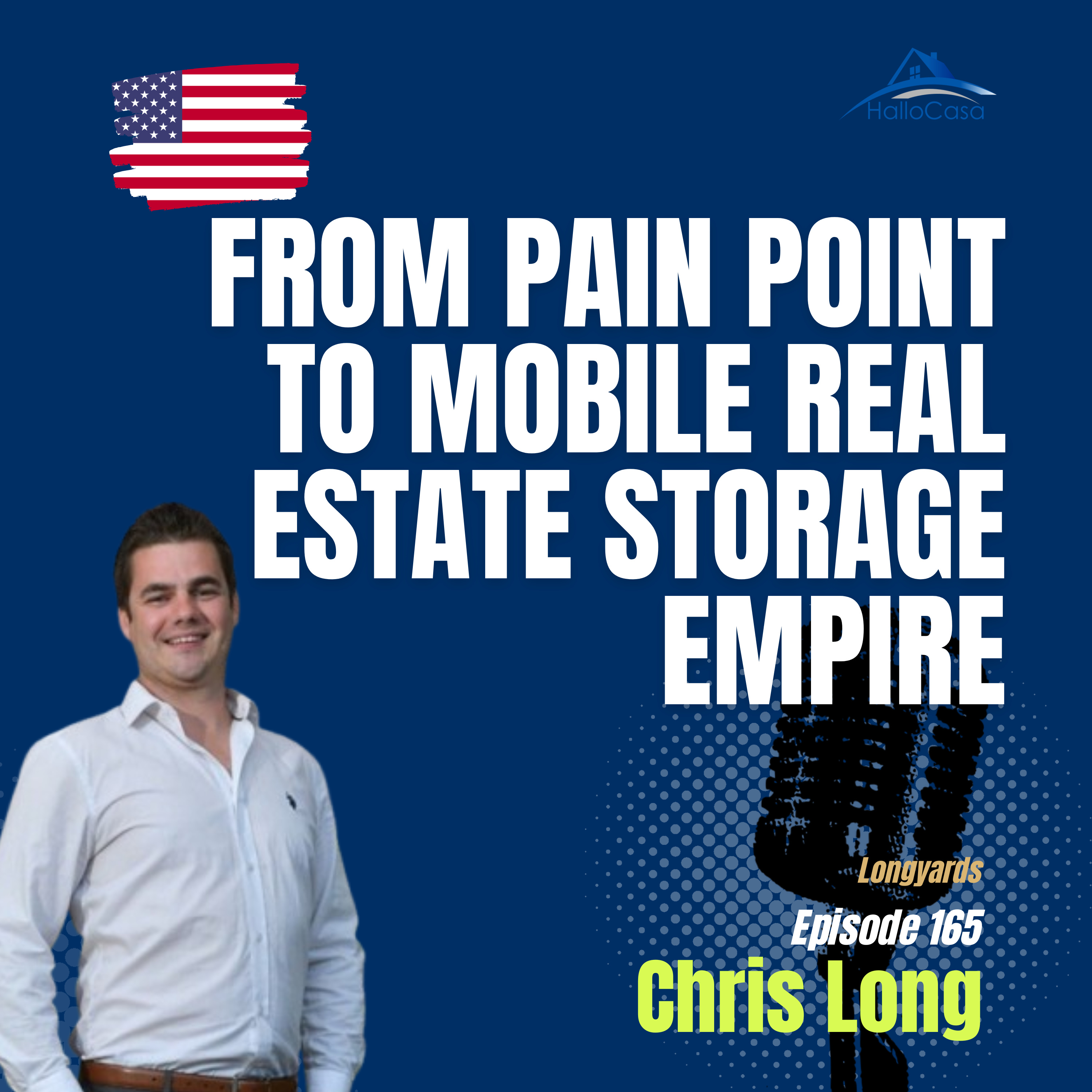 #165 How Chris Long Built a Mobile Storage Empire | Longyards Real Estate Investment Insights episode artwork