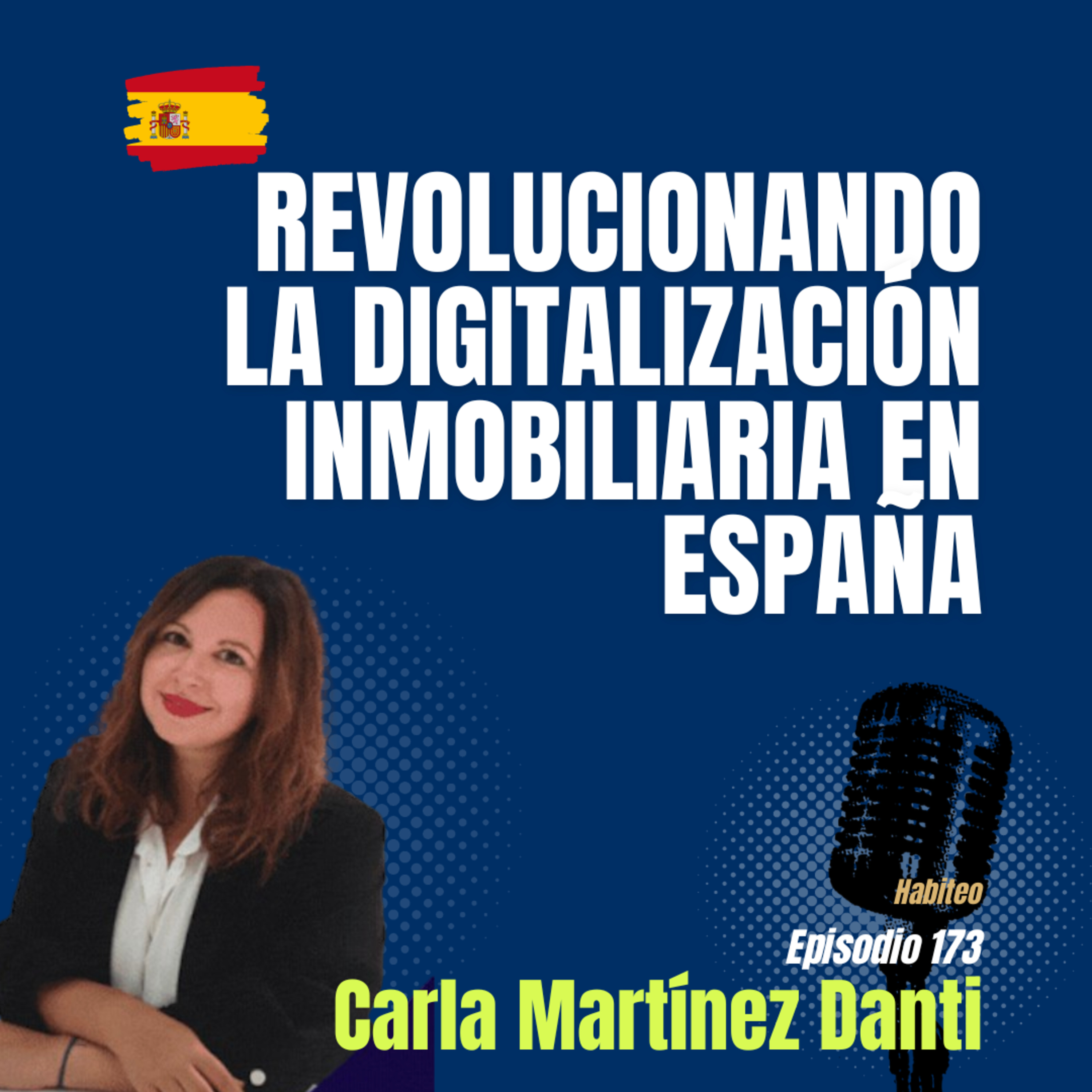 #173 Cómo Habiteo Está Revolucionando la Digitalización Inmobiliaria en España | con Carla Martínez Danti episode artwork
