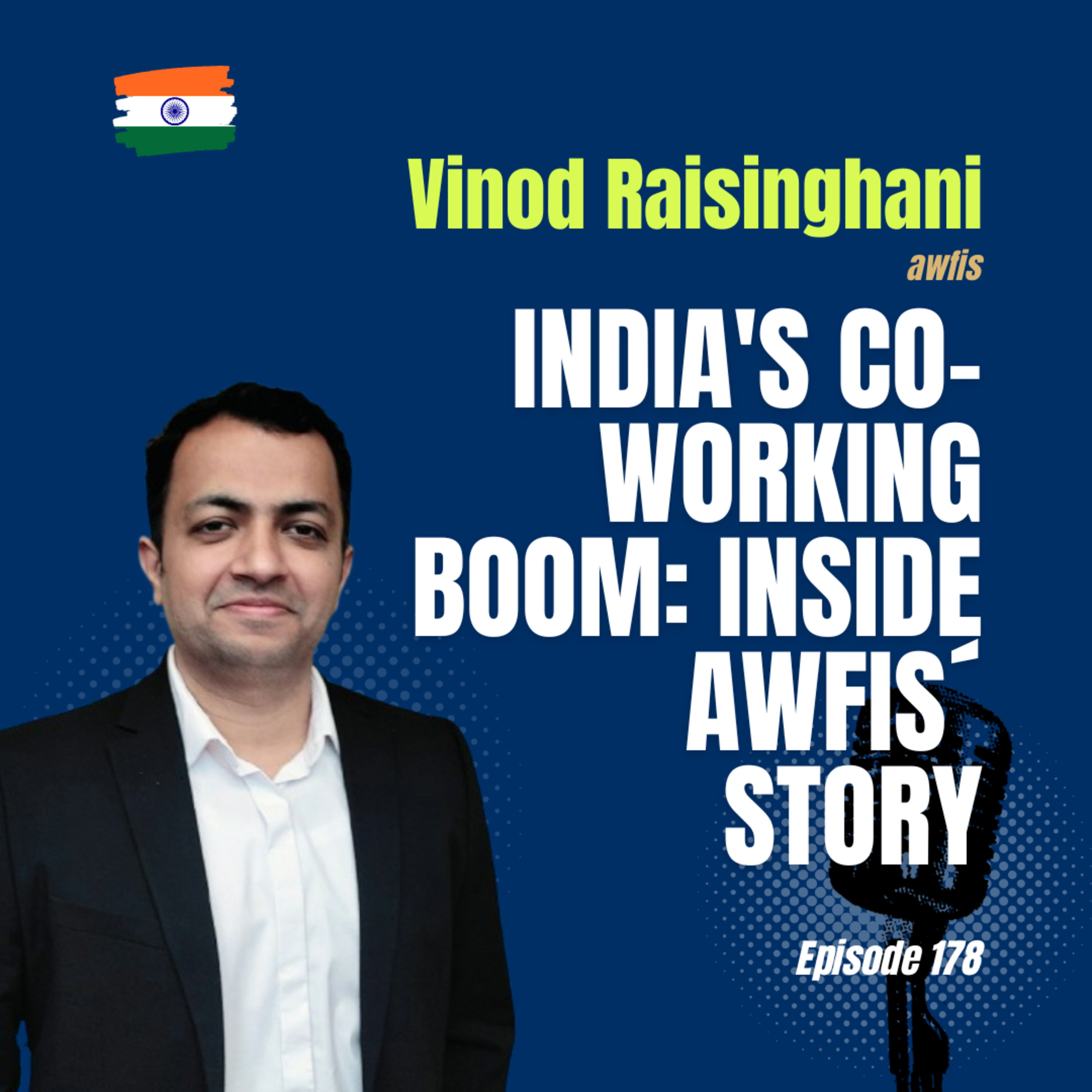 #178 Inside India’s Booming Co-Working Sector | Vinod Raisinghani at AWFIS Real Estate episode artwork