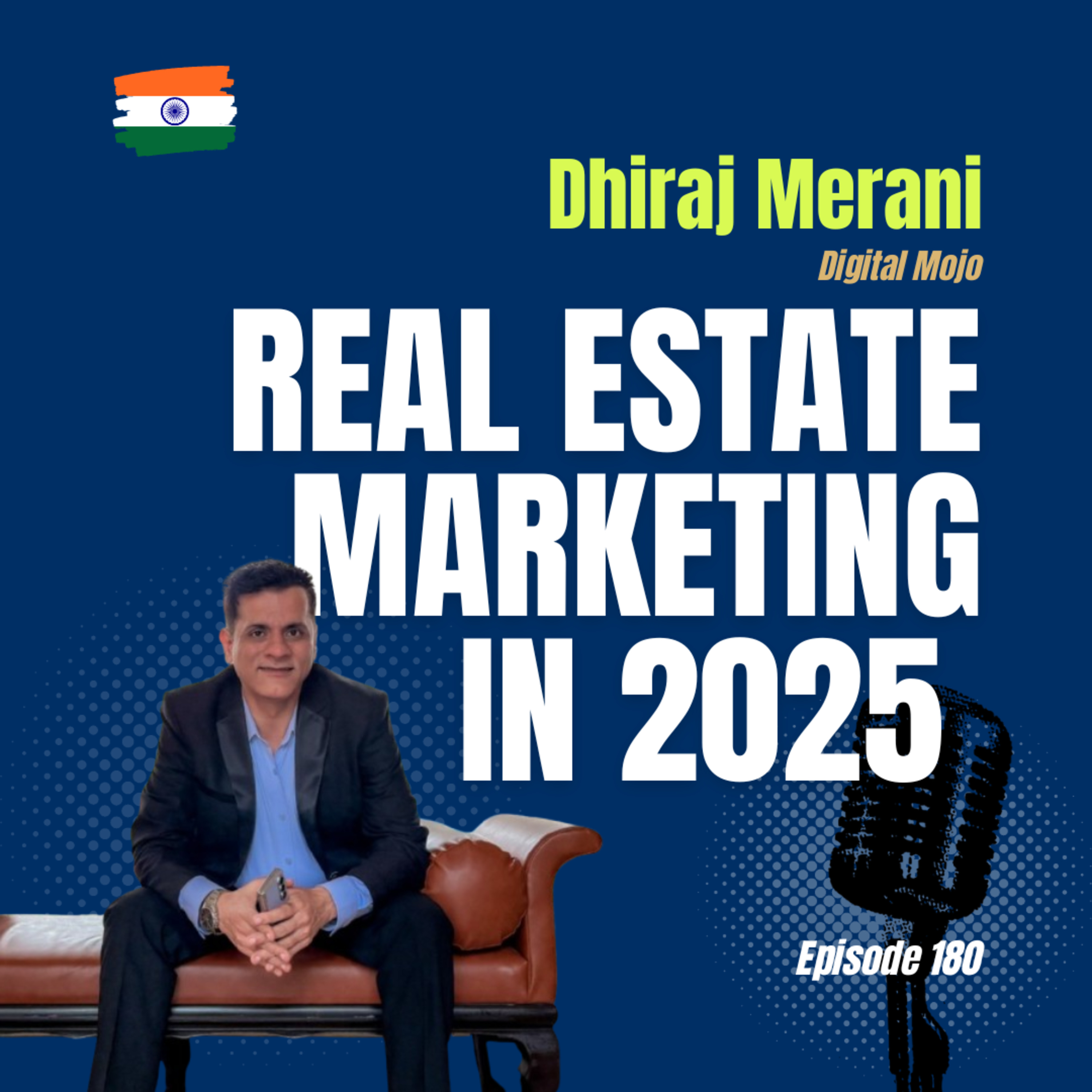 #180 The Future of Real Estate Marketing: Insights from Dhiraj Merani, CEO of Digital Mojo episode artwork