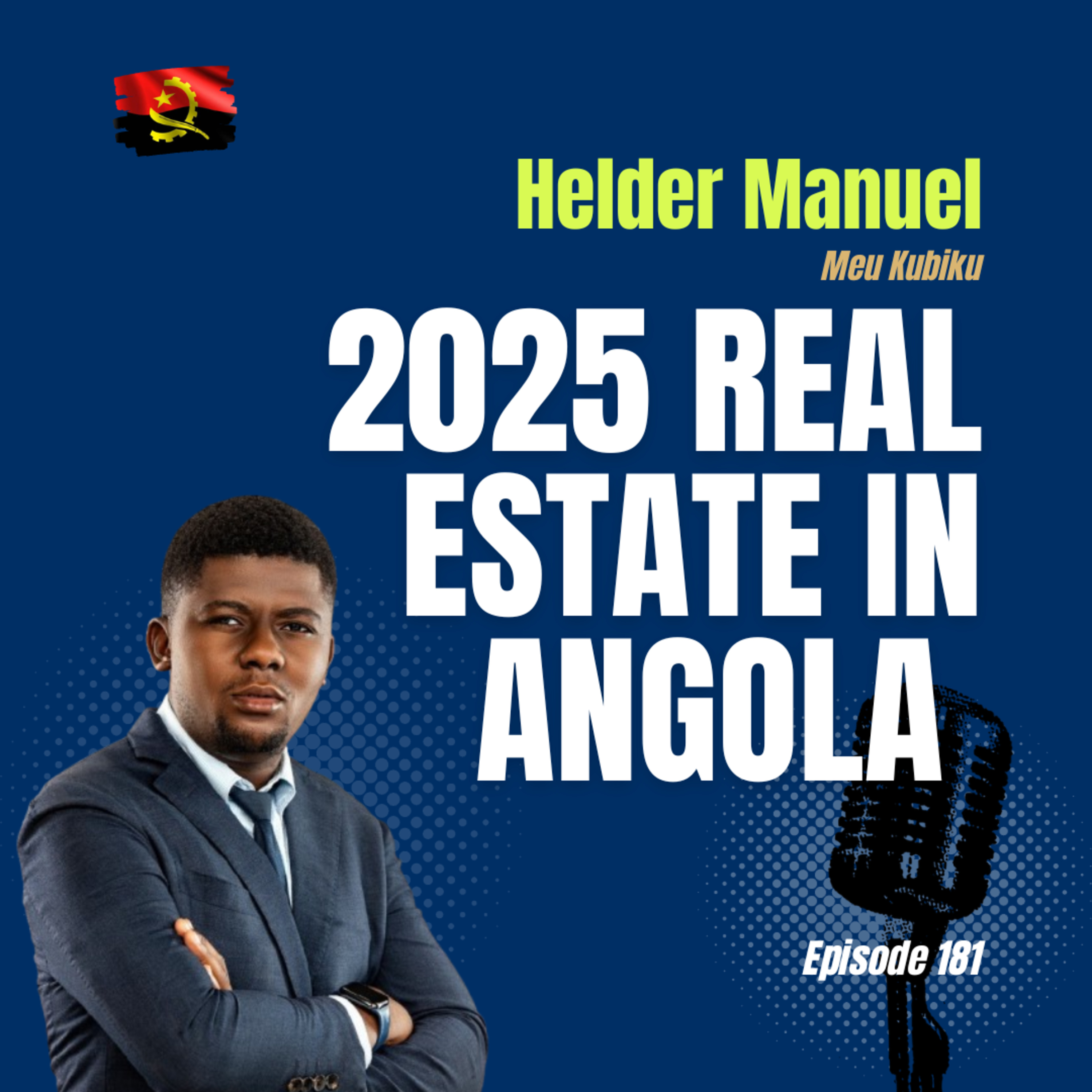 #181 Revolutionizing Real Estate in Angola | Meu Kubiku CEO on Buying, Mortgages & Market Challenges