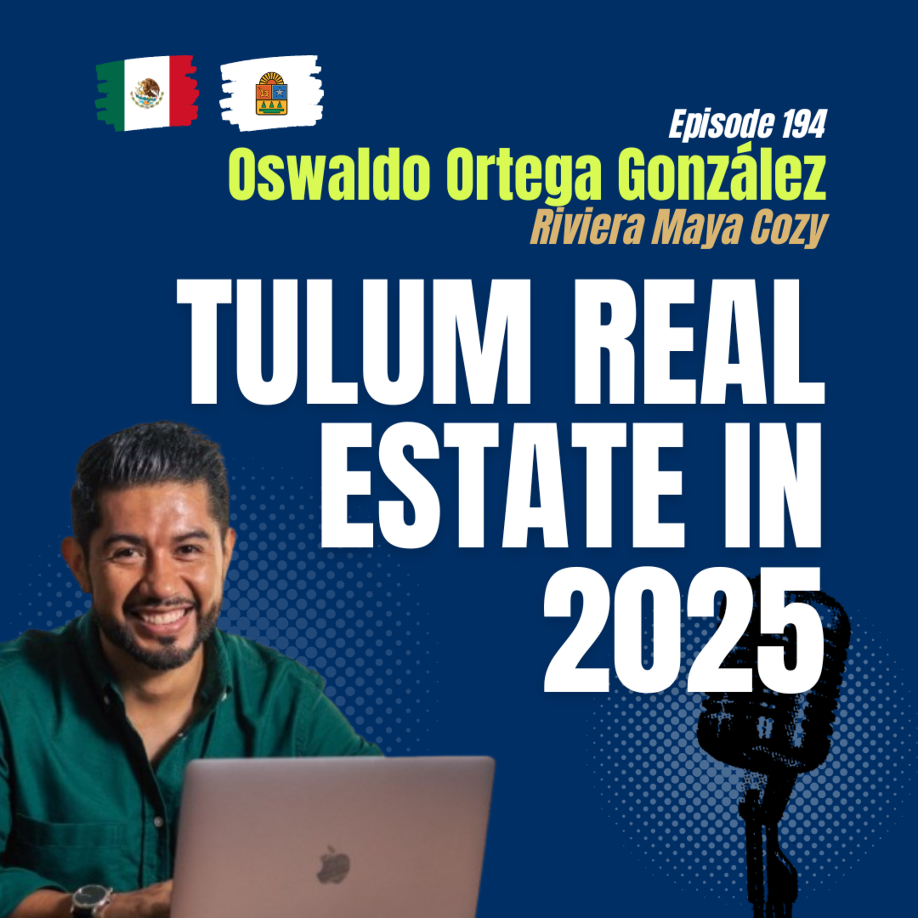 #194 Riviera Maya Real Estate: Expert Insights with Oswaldo Ortega | Tulum, Playa, Cancún Property Guide episode artwork