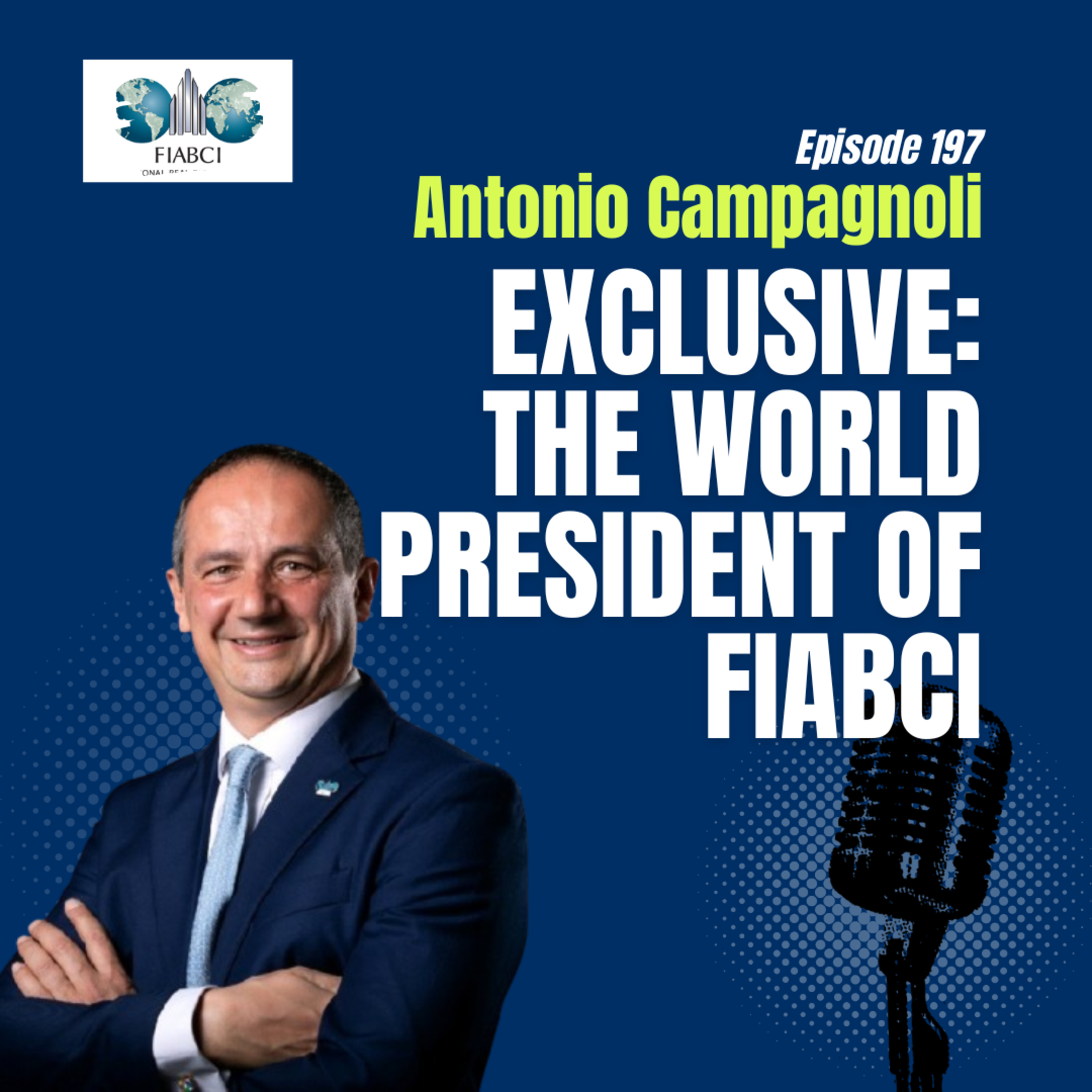 #197 Global Real Estate Leadership & Sustainability | Antonio Campagnoli, FIABCI World President episode artwork