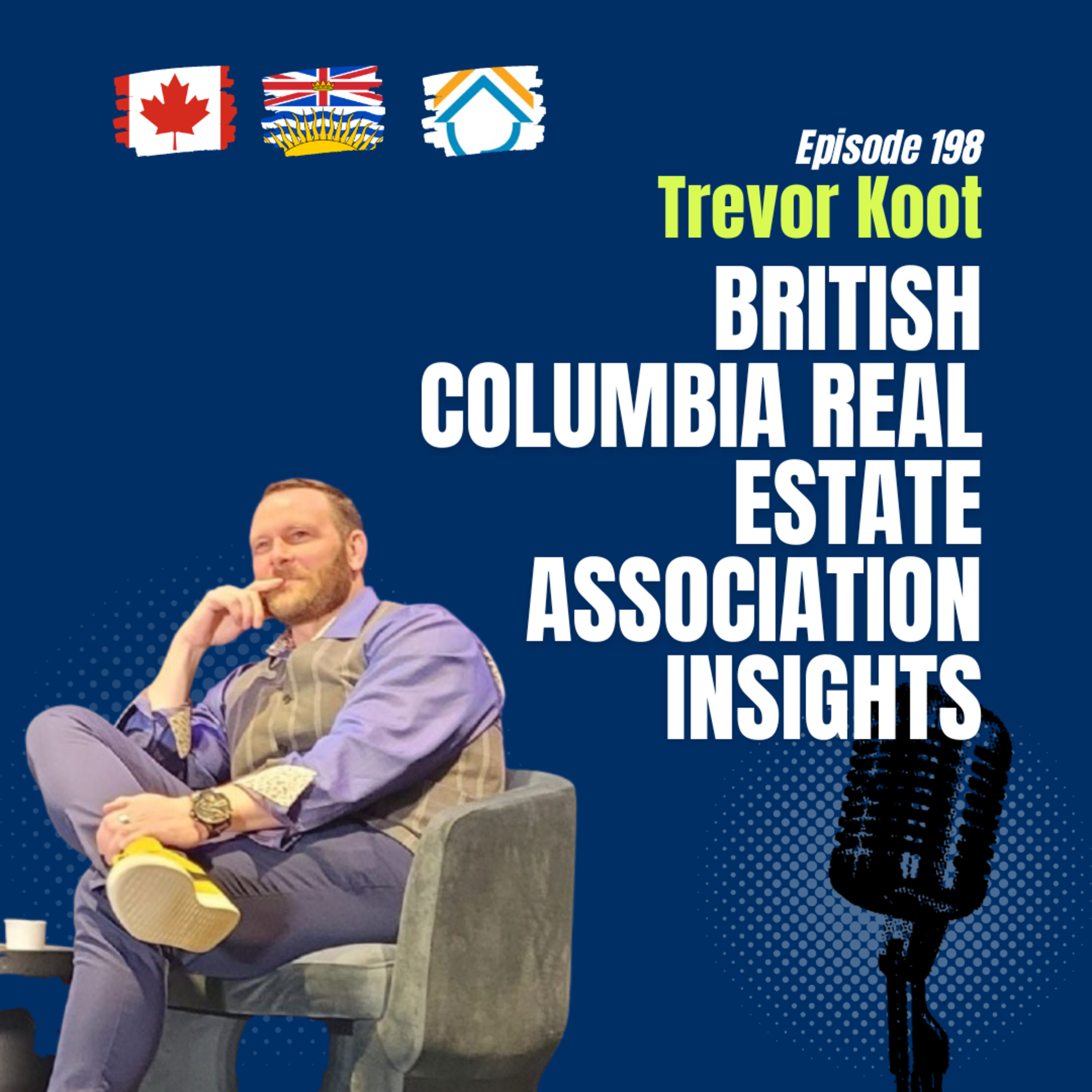 #198 BC Real Estate: Market Trends, Political Influence & Agent Development | Trevor Koot, BCREA CEO episode artwork