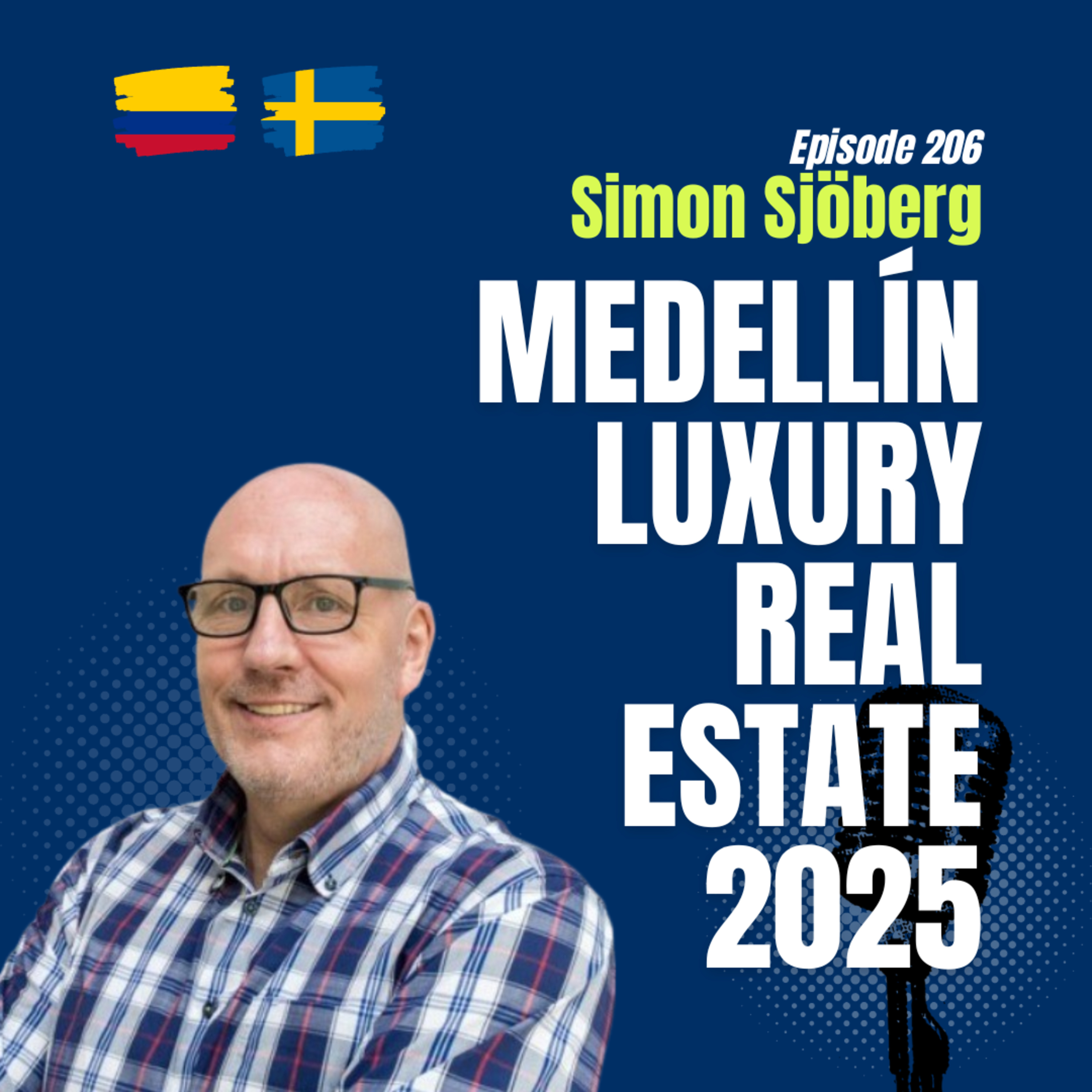 #206 Luxury Real Estate in Medellín 2025 – Insights with Simon Sjöberg from Luxus Global Real Estate