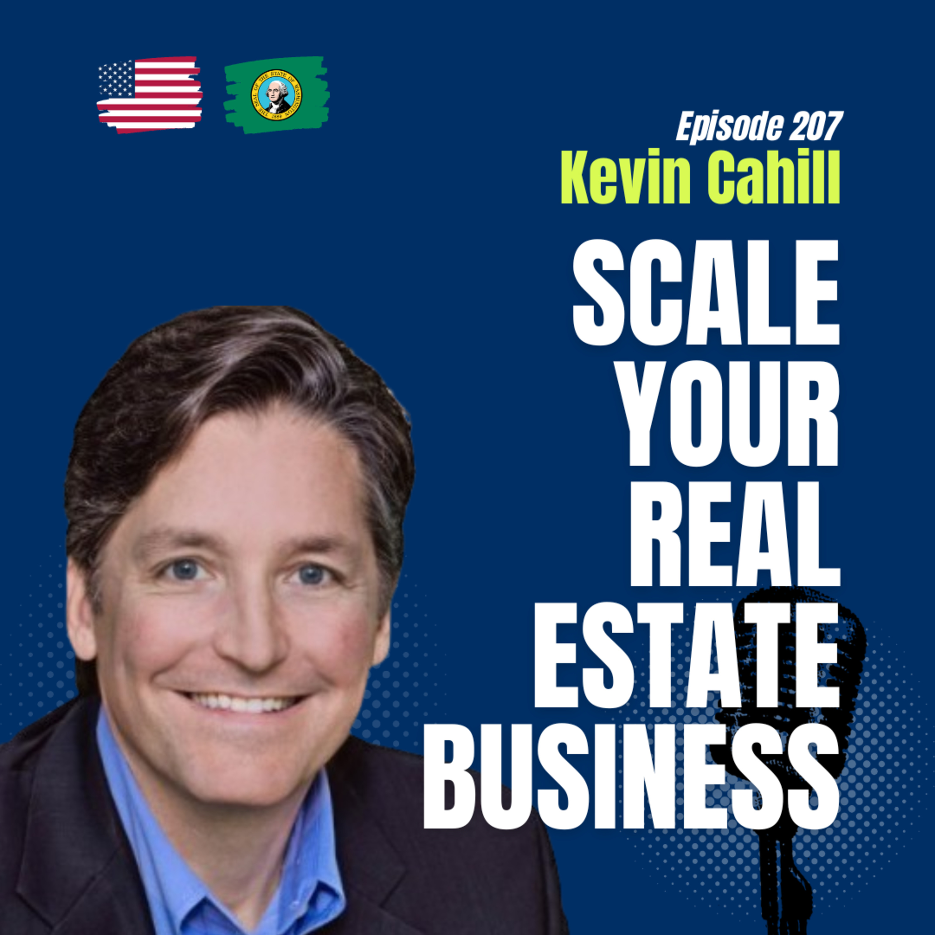 #207 From $50M to Billions: Kevin Cahill’s Secrets to Scaling Brokerages & Automating Real Estate Success