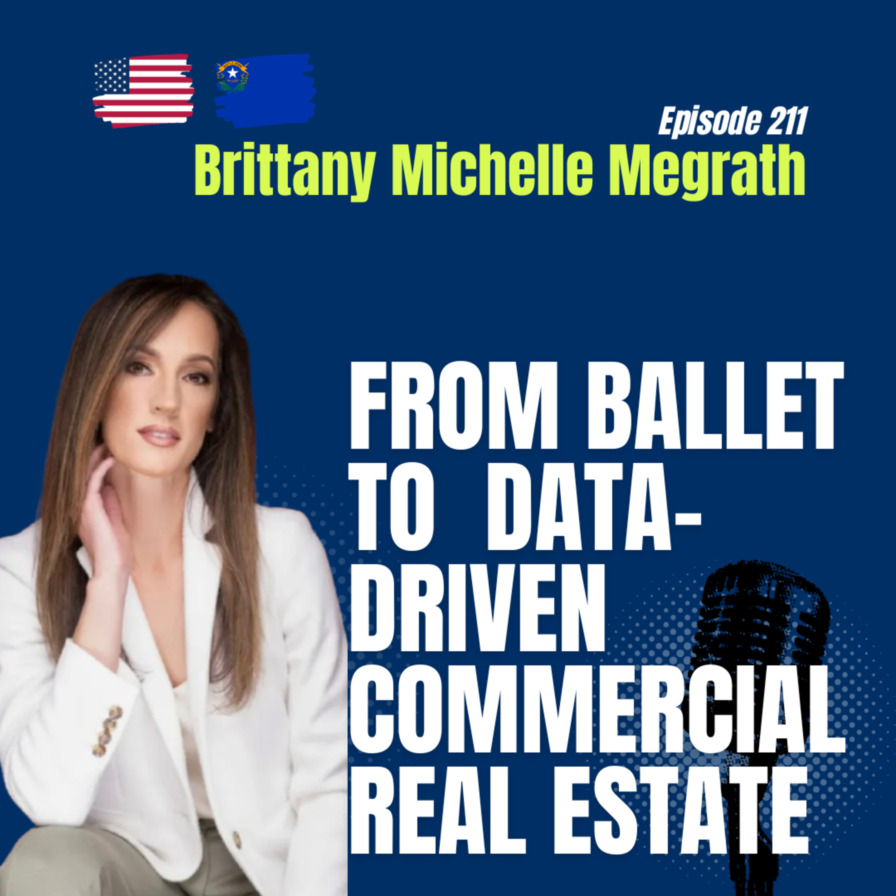 #211 From Ballet to Boardrooms: Brittany Michelle Megrath, CCIM on Data-Driven Commercial Real Estate episode artwork