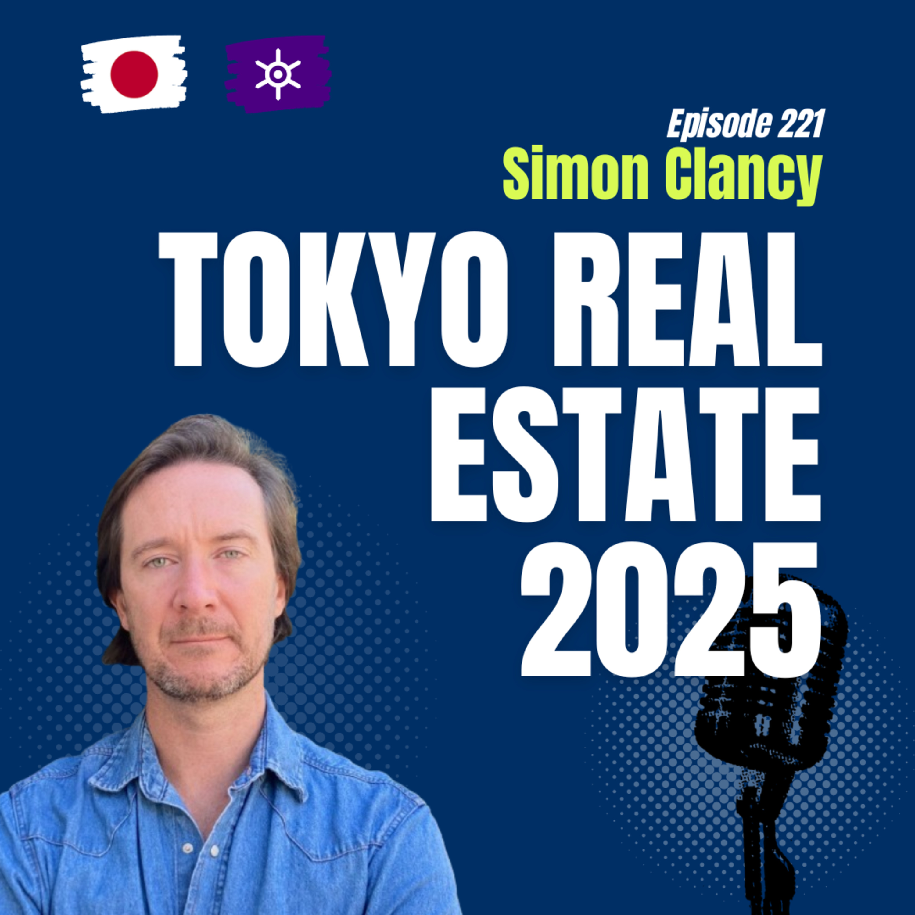 #221 Japan Real Estate 2025: Tokyo Housing, Commercial Property & Investment Outlook with Simon Clancy episode artwork