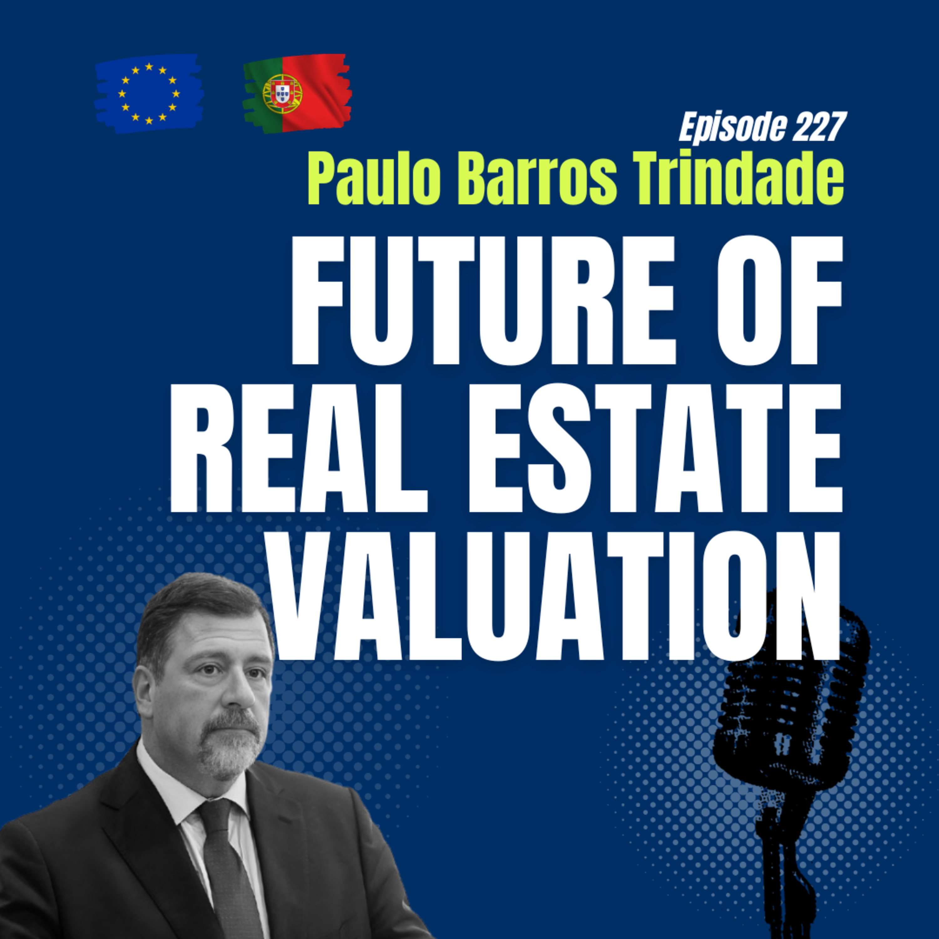 #227 The Future of Real Estate Valuation | Paulo Barros Trindade: TEGOVA & TERRAVAL episode artwork