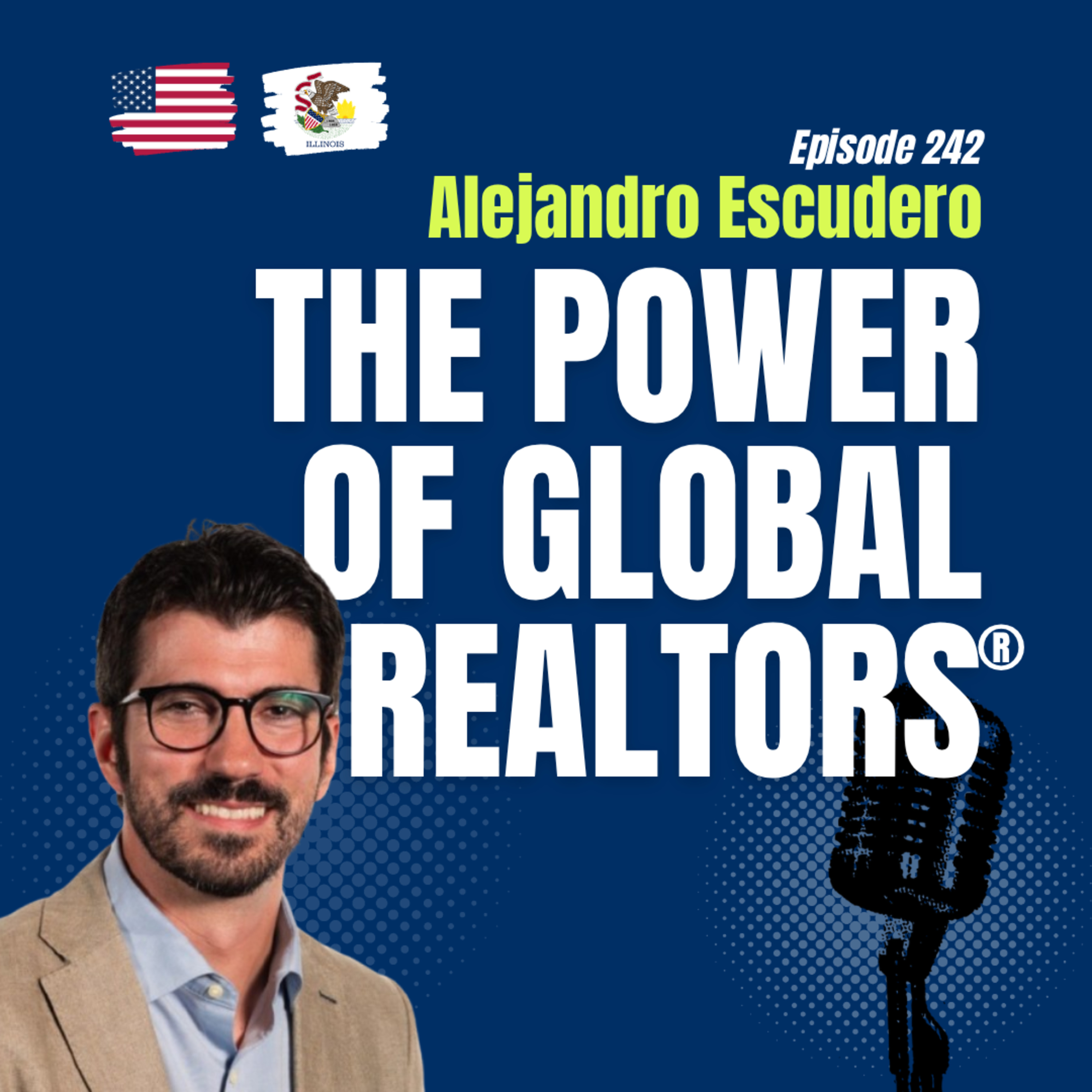 #242 Global Real Estate Insights: Alejandro Escudero | NAR’s Global Strategy, Trends & REALTOR® Network episode artwork