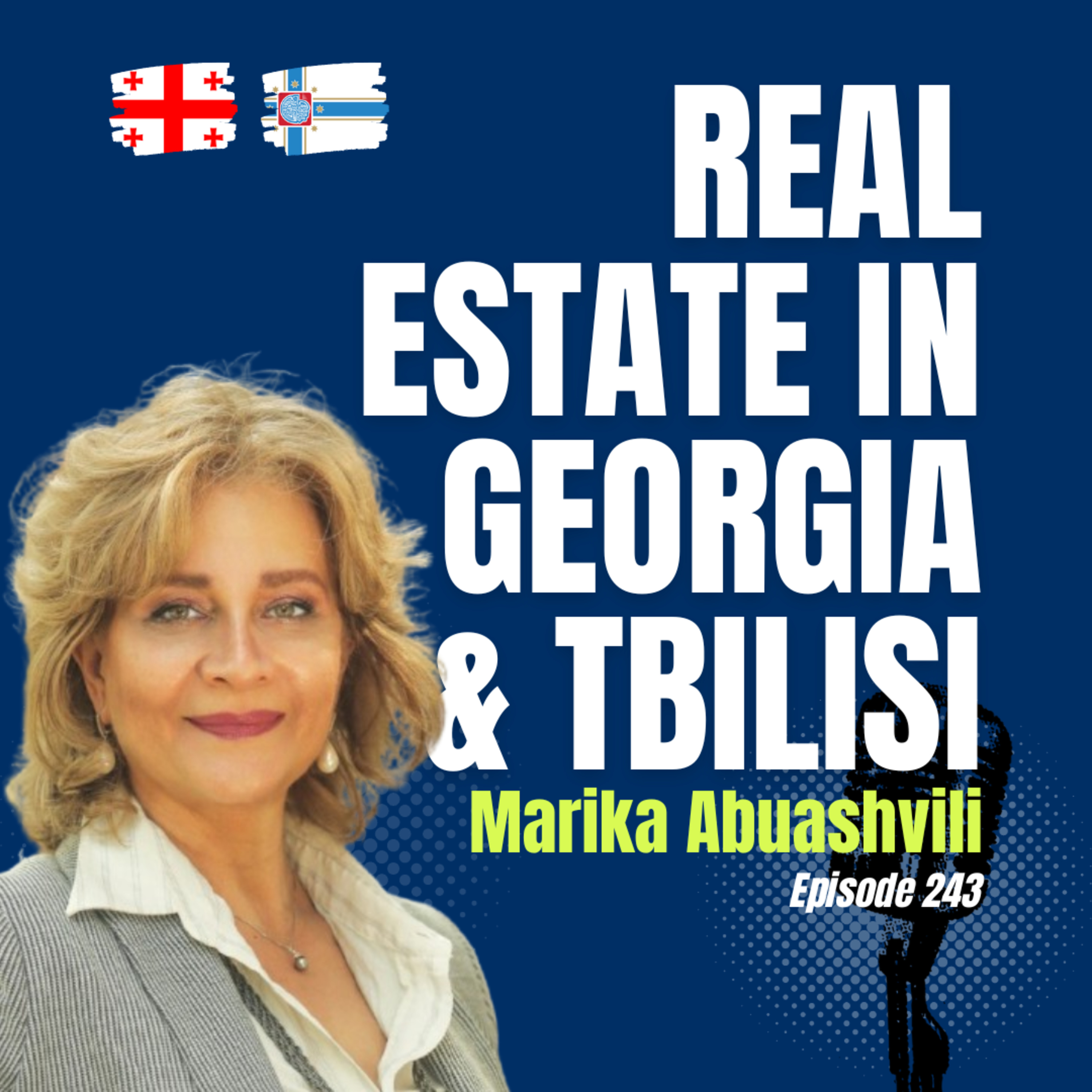 #243 Transforming Real Estate in Georgia and Tbilisi: Exclusive Interview with Marika Abuashvili episode artwork