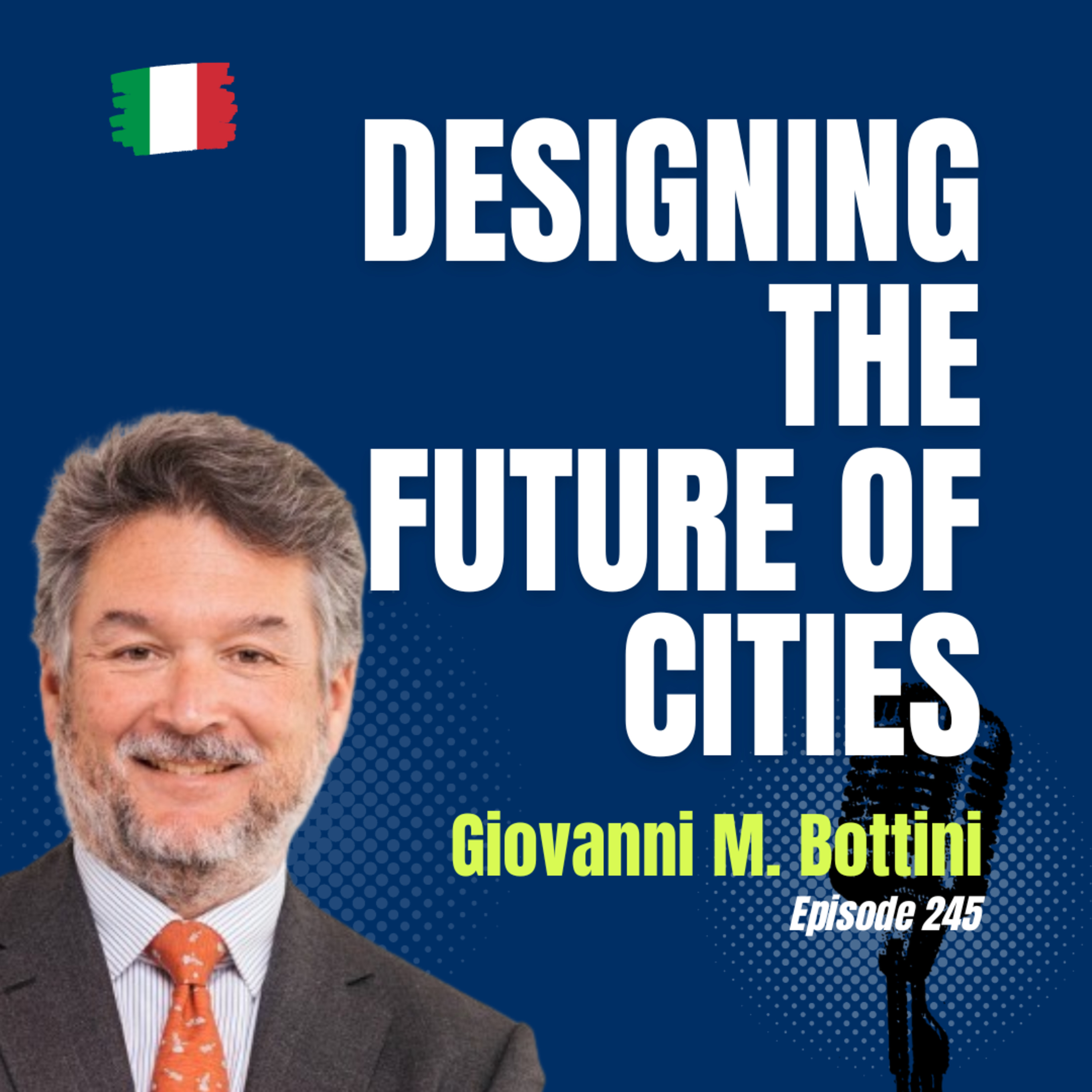 #245 Designing Cities for the Future: Giovanni Bottini on Architecture, Mobility & Global Collaboration episode artwork