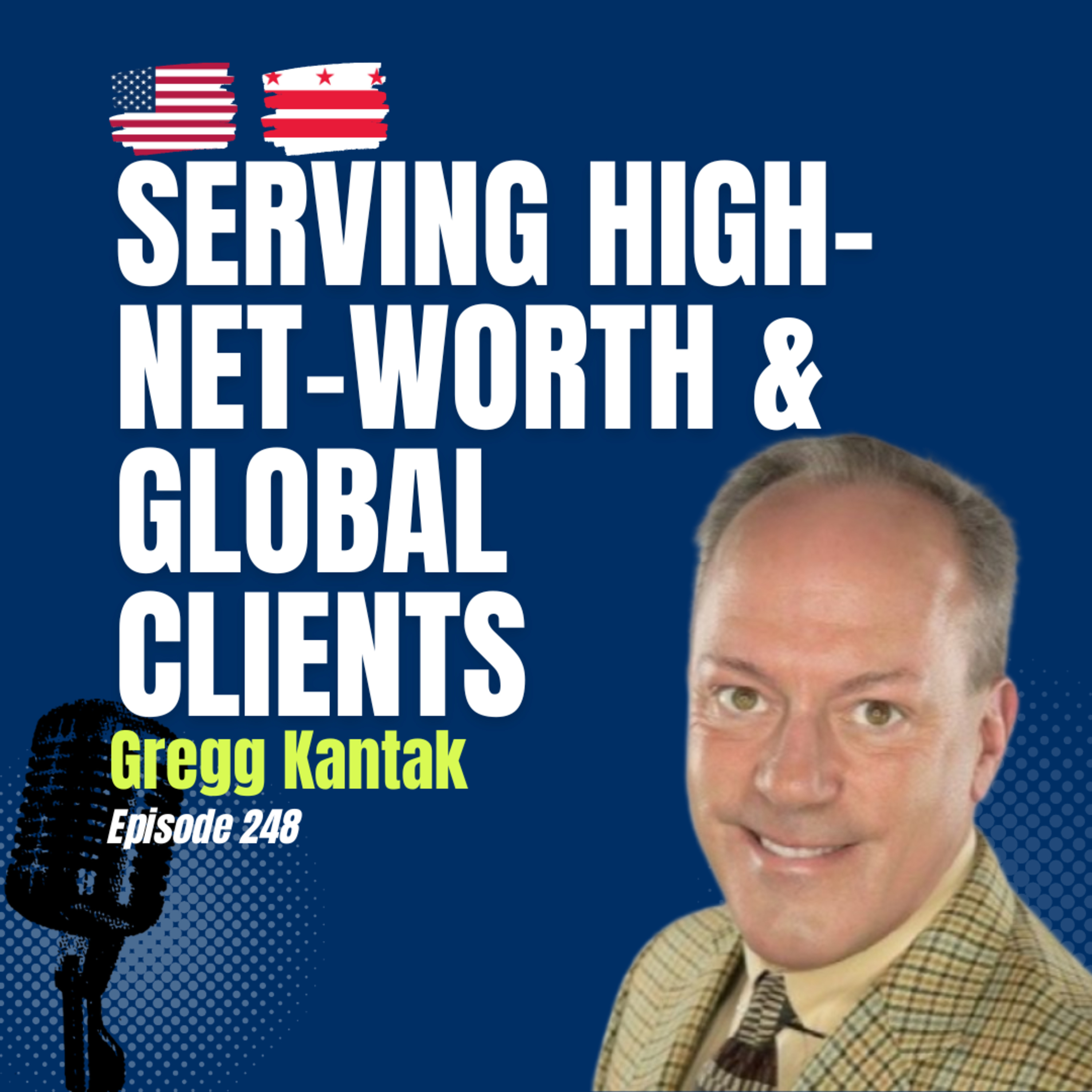 #248 Serving High-Net-Worth & International Clients: Gregg G. Kantak on Real Estate in the Mid-Atlantic episode artwork