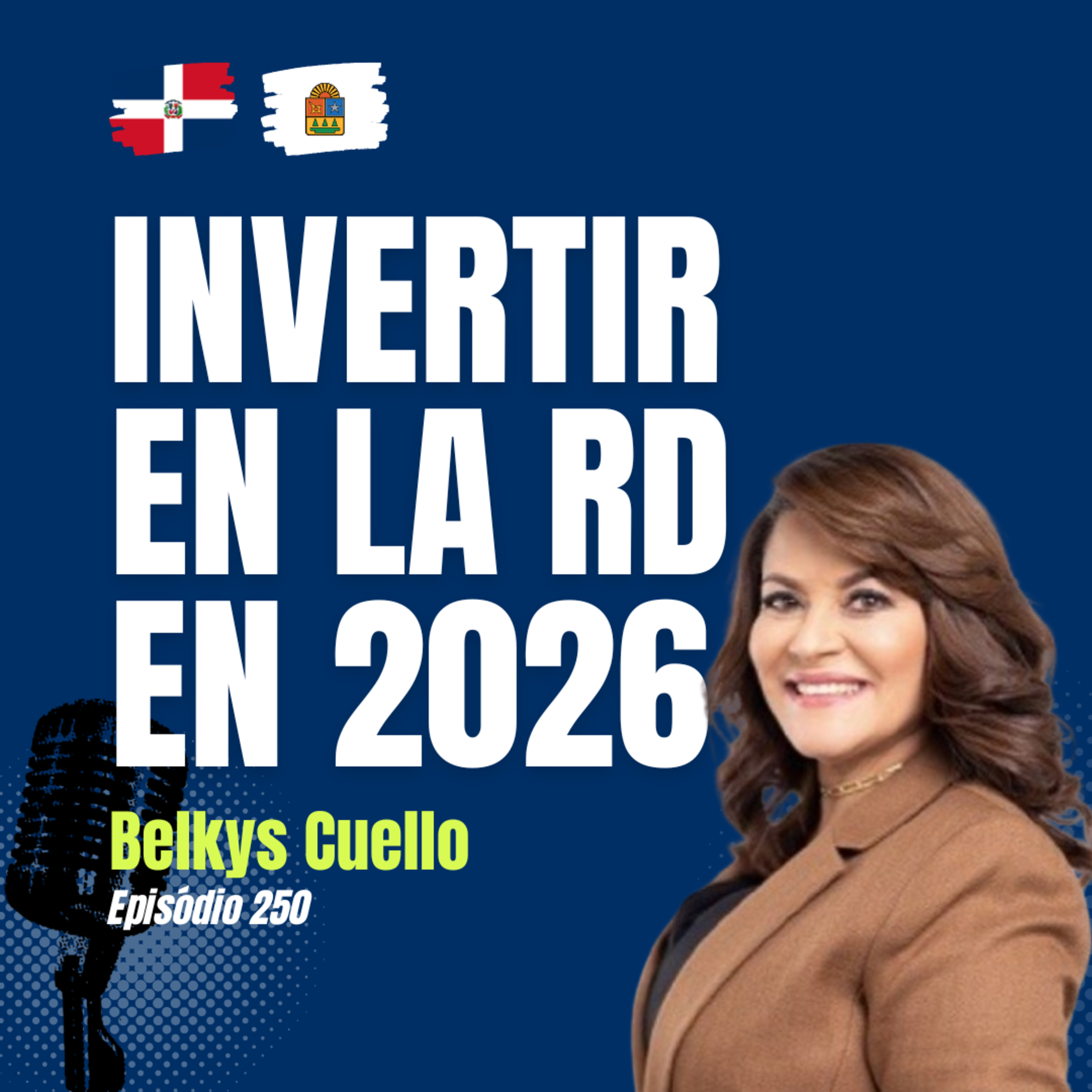#250 Invertir en República Dominicana | Real Estate, Visas y Oportunidades con Belky Cuello episode artwork