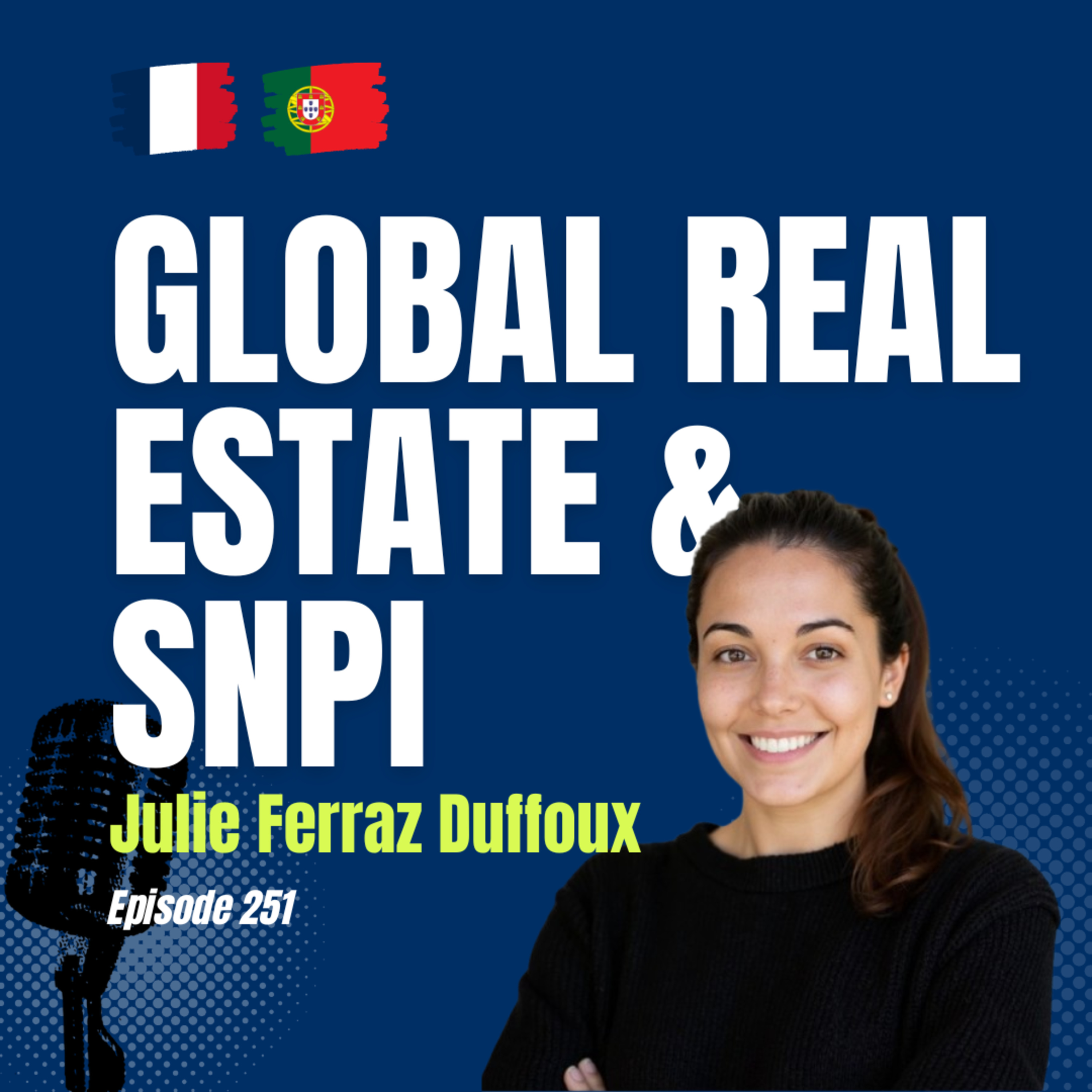 #251 SNPI Global, Real Estate Branding & Building an International Agency with Julie Ferraz Duffoux episode artwork