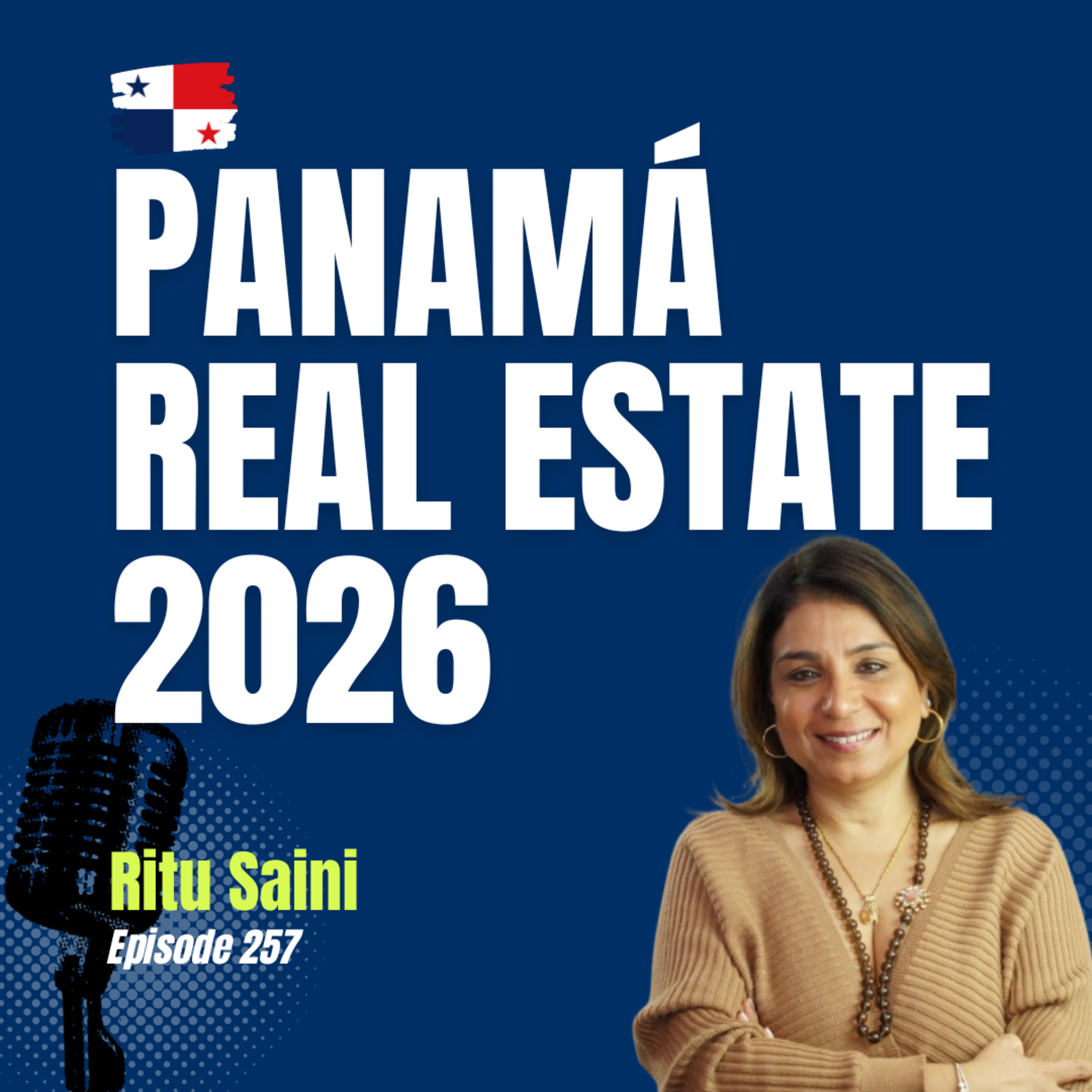 #257 Panama's Real Estate Market: Insights from Ritu Saini from Panama City episode artwork