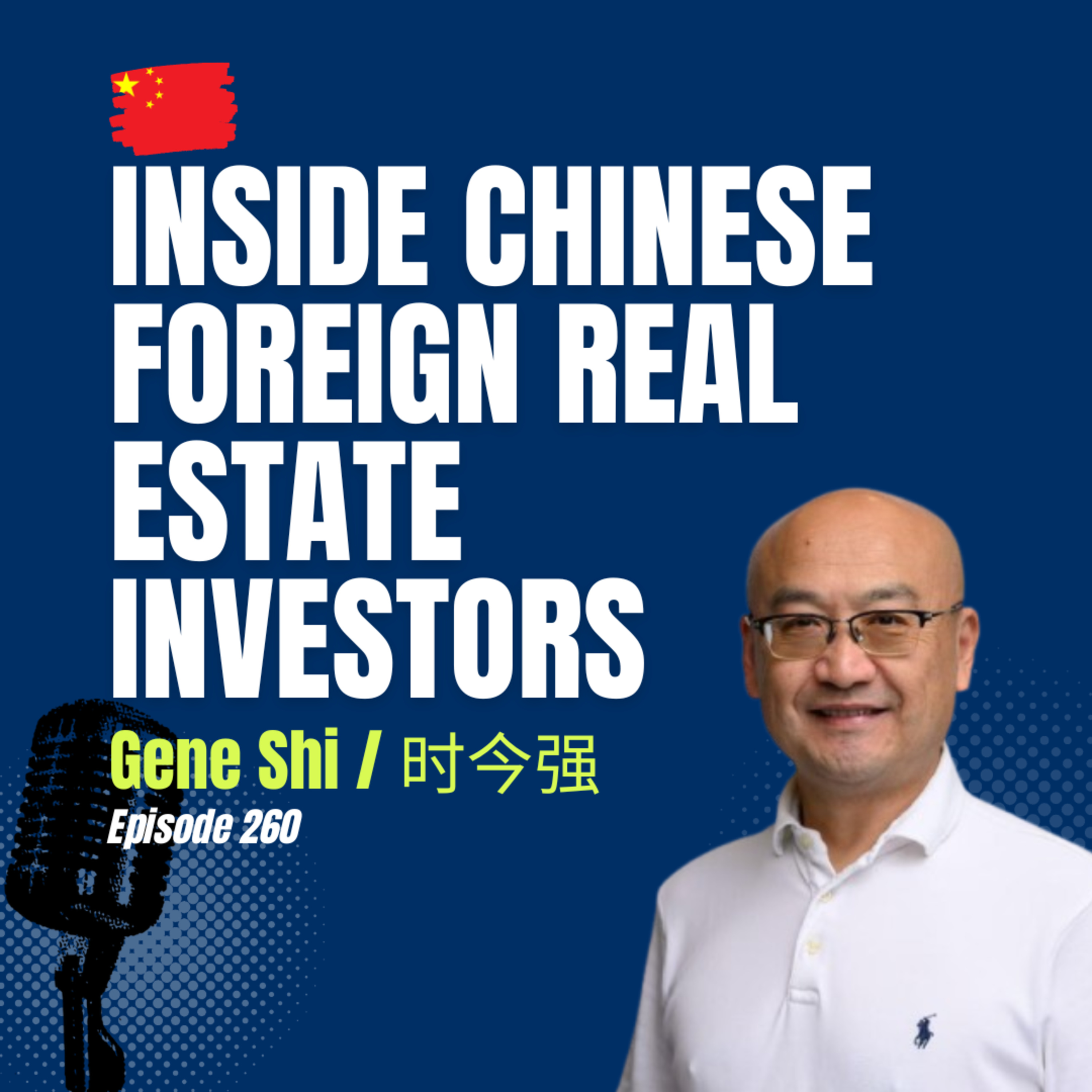 #260 Inside Chinese Real Estate: Buyers, Cross-Border Investing & the Future of MLS | Gene Shi episode artwork