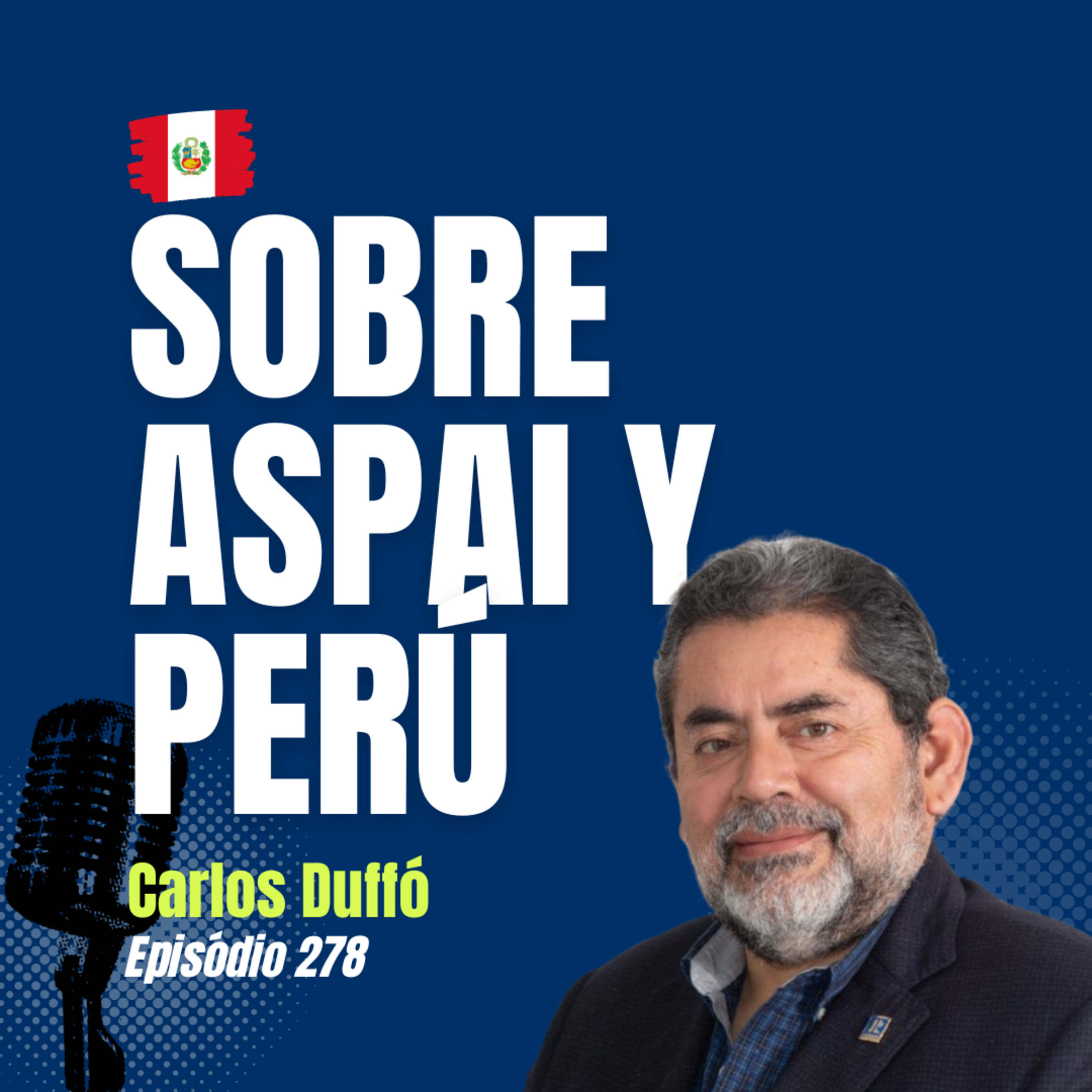 #278 Carlos Duffó de ASPAI Perú: Real Estate y Construcción en Latinoamérica episode artwork