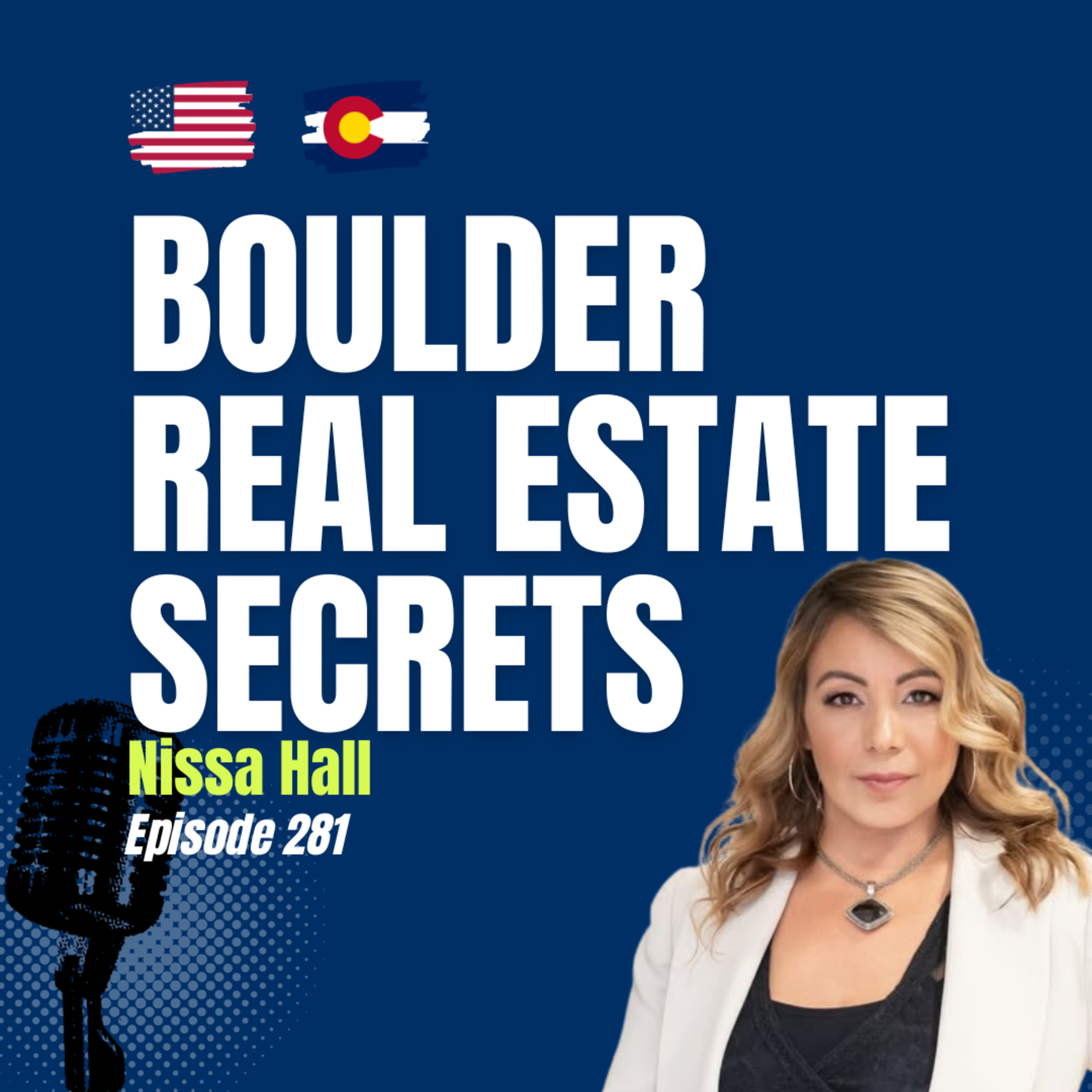 #281 Boulder Real Estate & Luxury Investing: Nissa Hall | Market, Neighborhoods, NAHREP & Global Strategy episode artwork