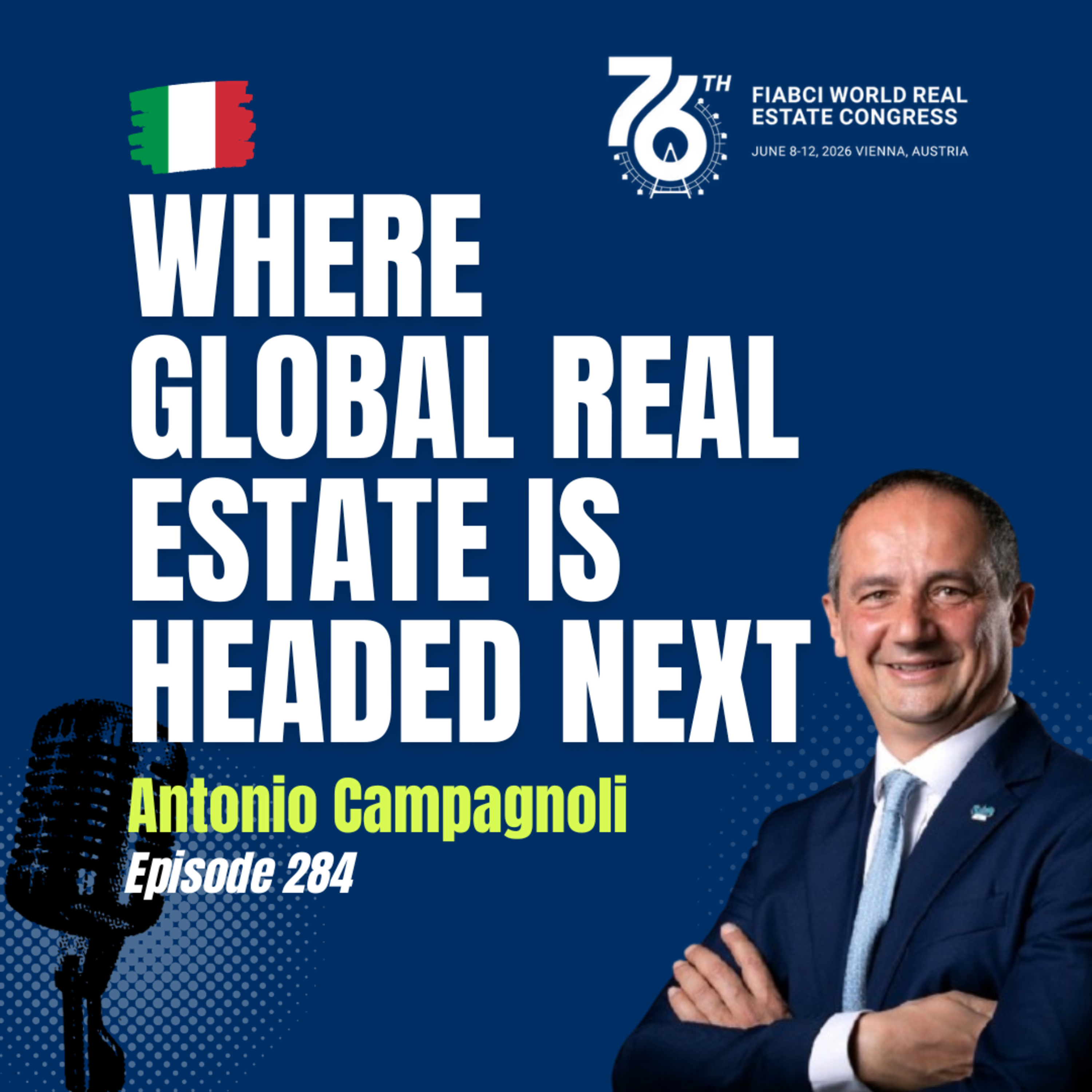 #284 FIABCI World President Antonio Campagnoli on Global Real Estate, Affordable Housing, and Vienna 2026 episode artwork