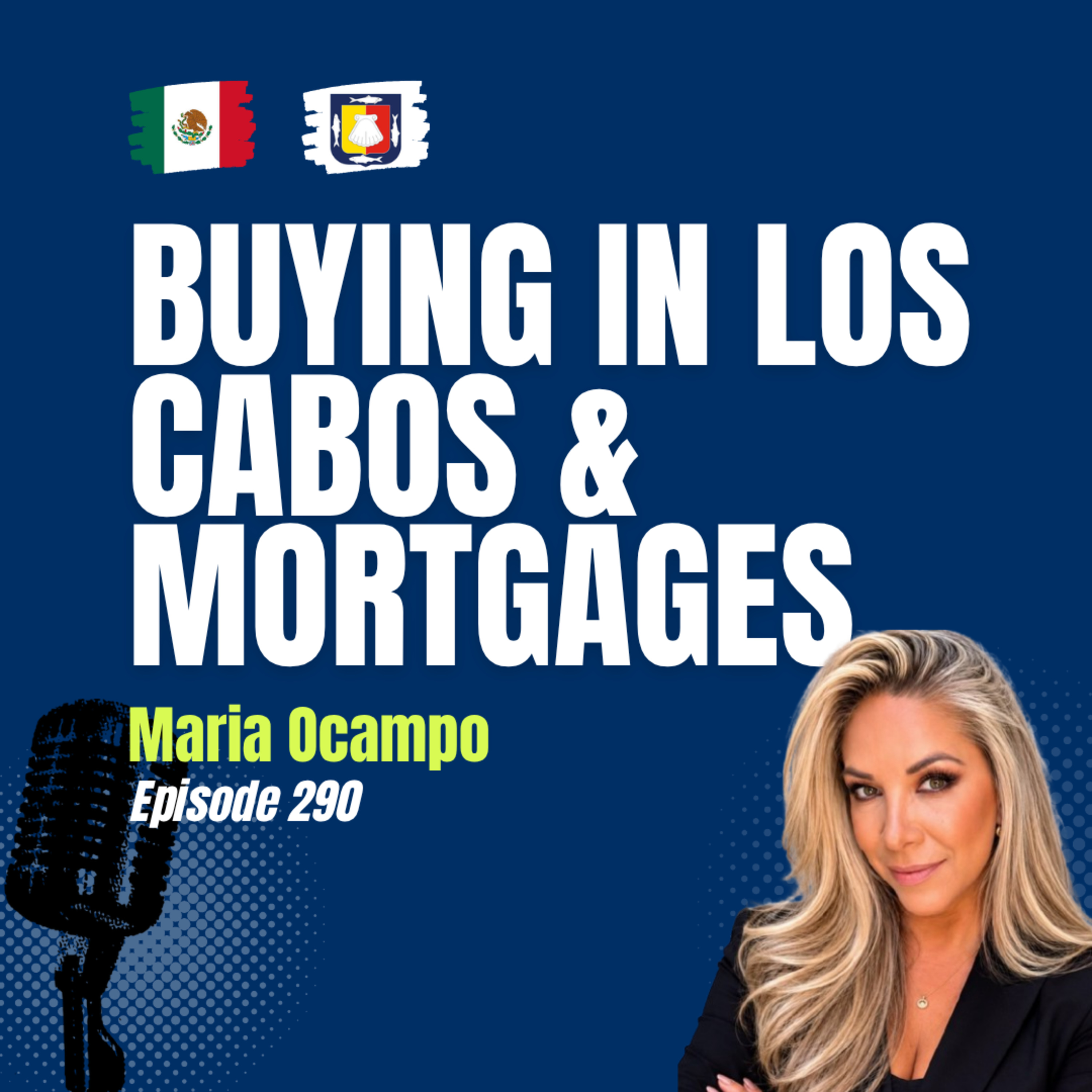 #290 Buying Property in Los Cabos, Mexico: Mortgages, Investment Trends & Foreign Buyer Guide episode artwork