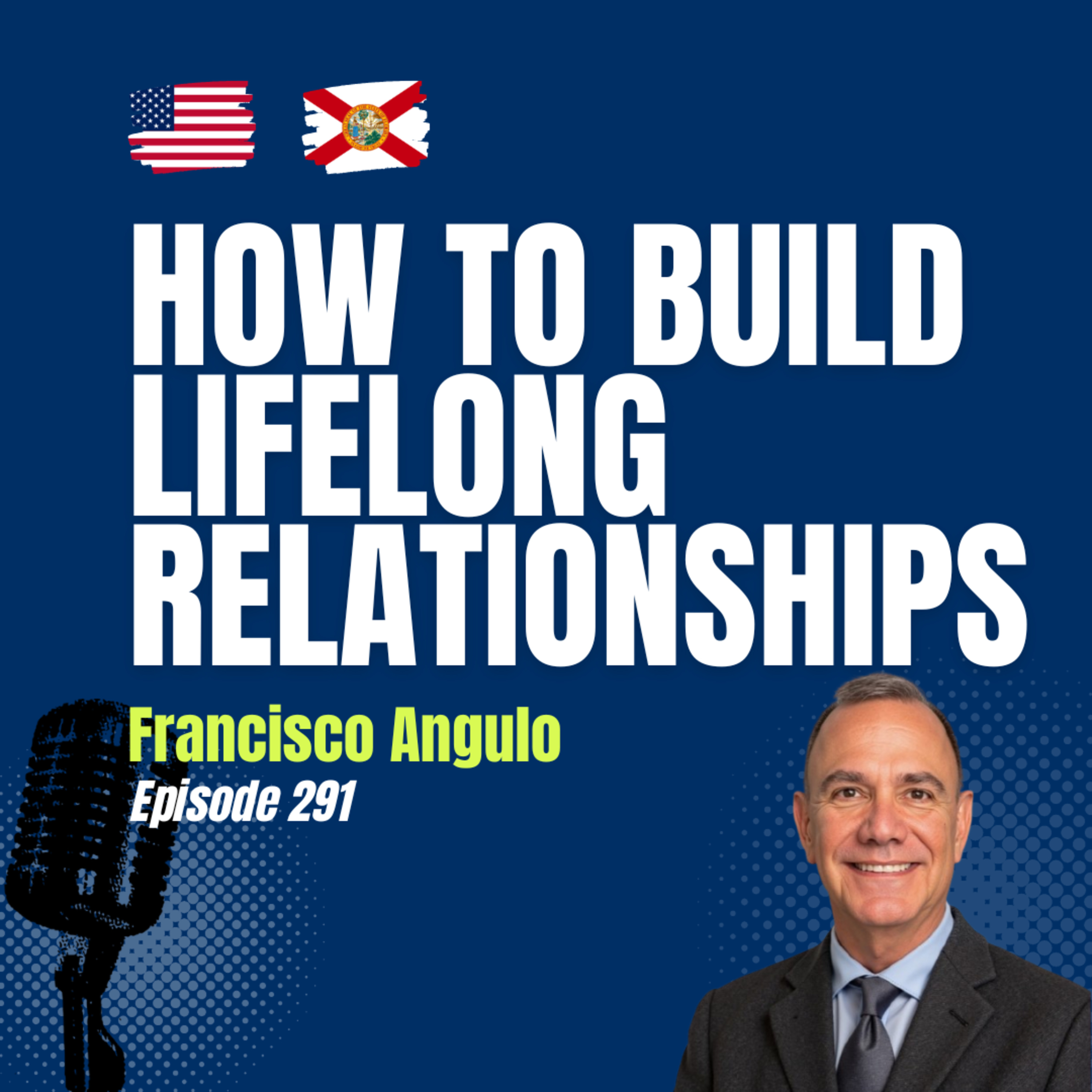 #291 How to Build Lifelong Relationships in Real Estate with Francisco "Kiko" Angulo episode artwork