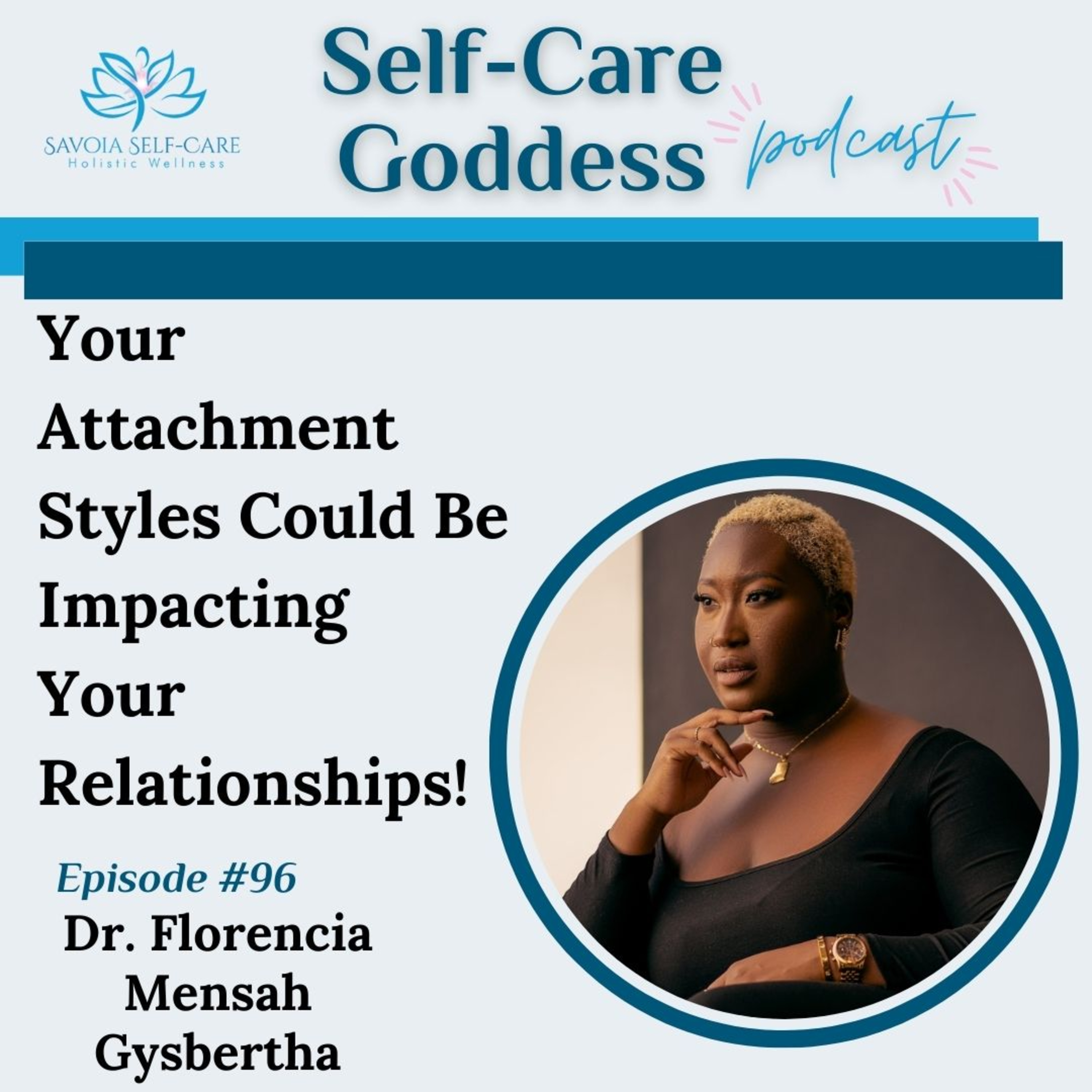 Your Attachment Styles Could Be Impacting Your Relationships! | Dr. Florencia Mensah Gysbertha | SCGP:96 episode artwork