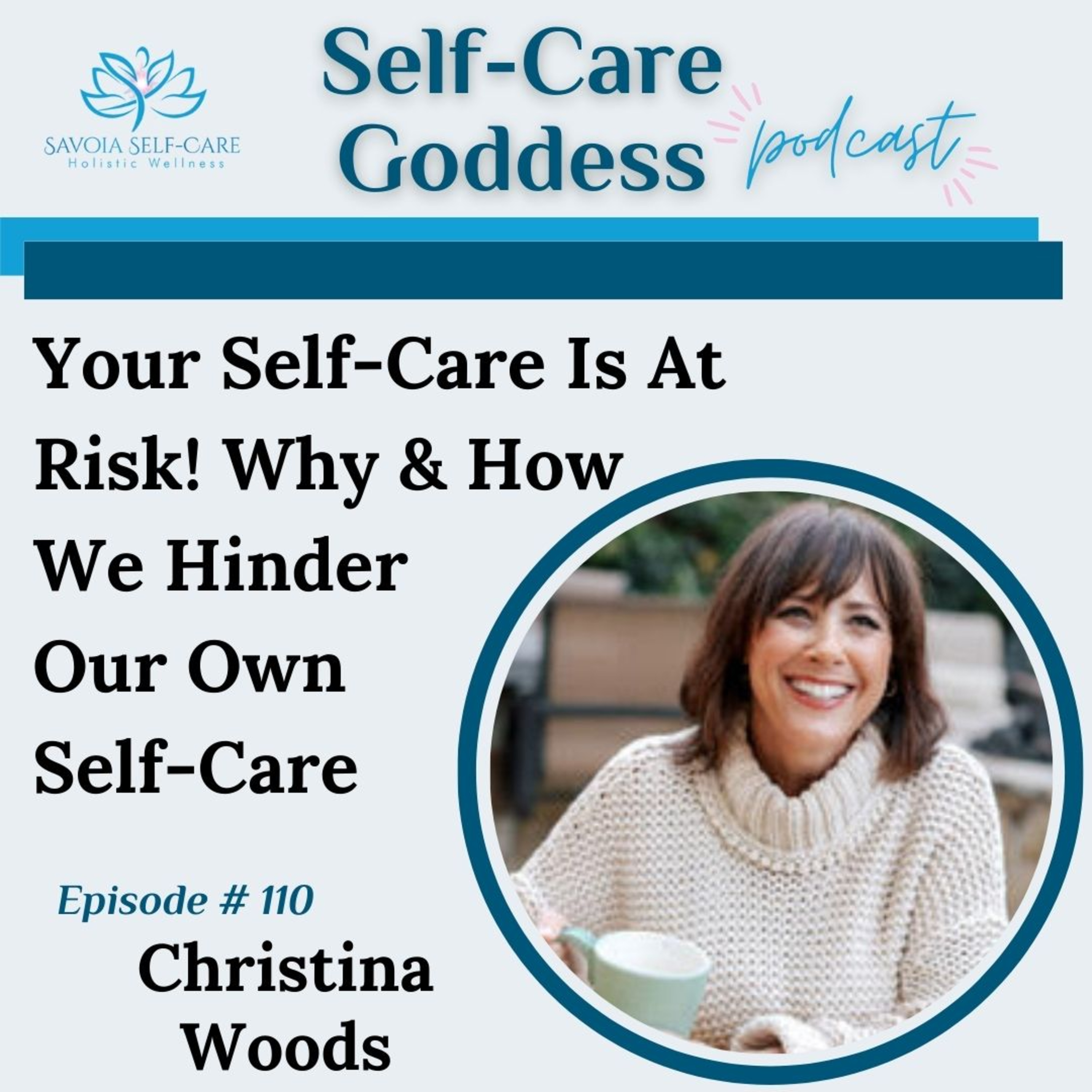 Why & How We Hinder Our Own Self-Care | Christina Woods | SCGP: 110 episode artwork