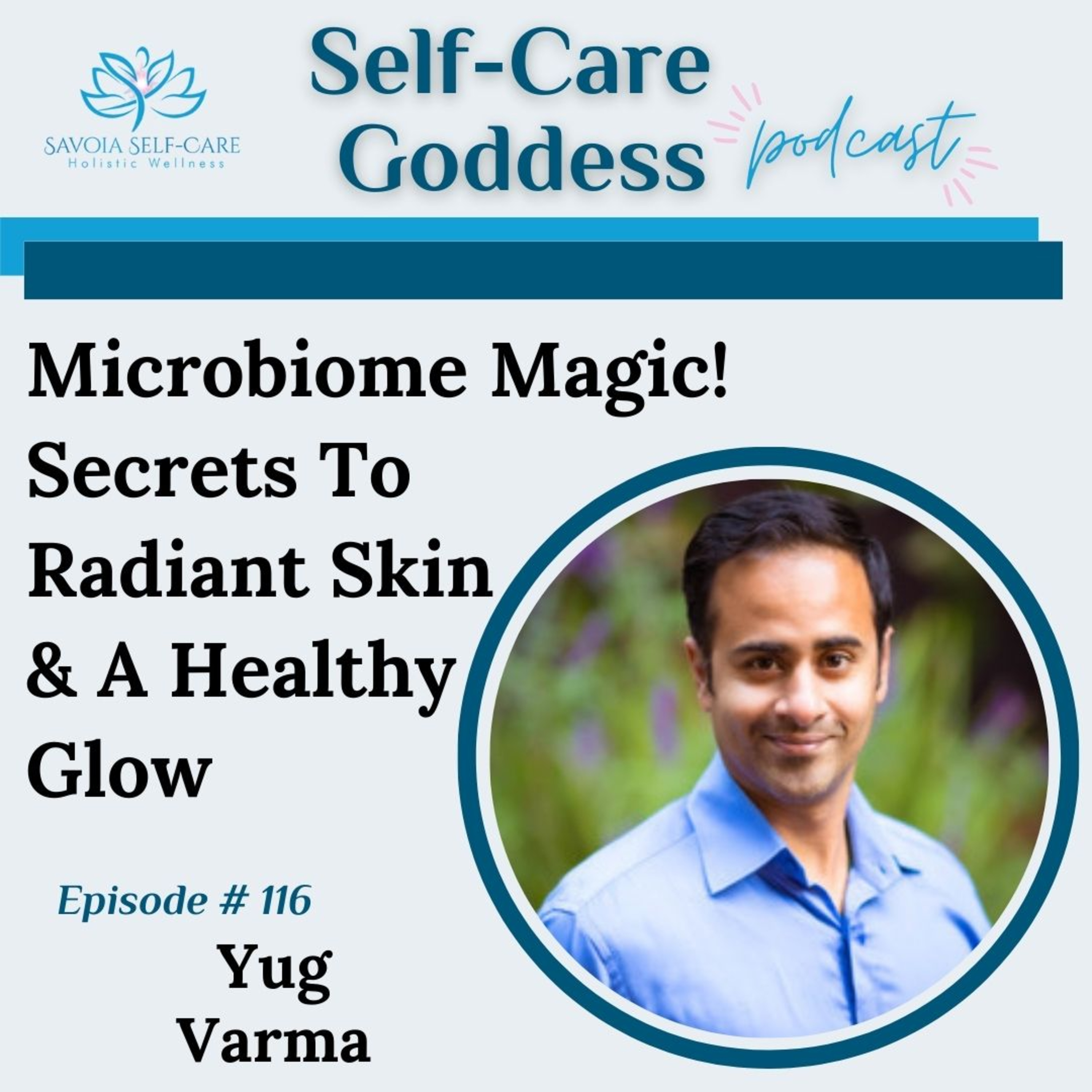 Microbiome Magic! Secrets To Radiant Skin & A Healthy Glow | Dr. Yug Varma | SCGP: 116 episode artwork