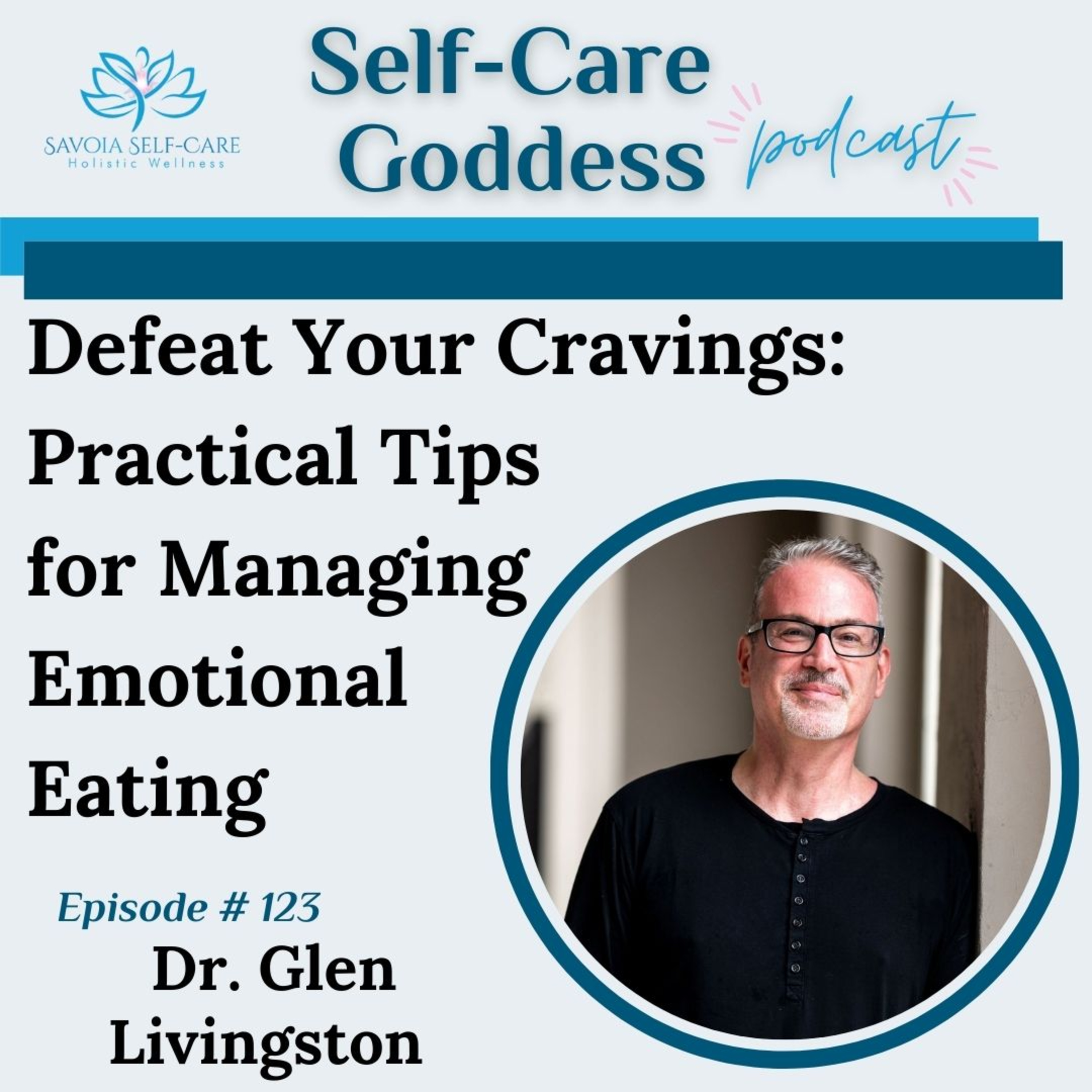 Defeat Your Cravings: Practical Tips for Managing Emotional Eating | Glen Livingston | SCGP: 123 episode artwork