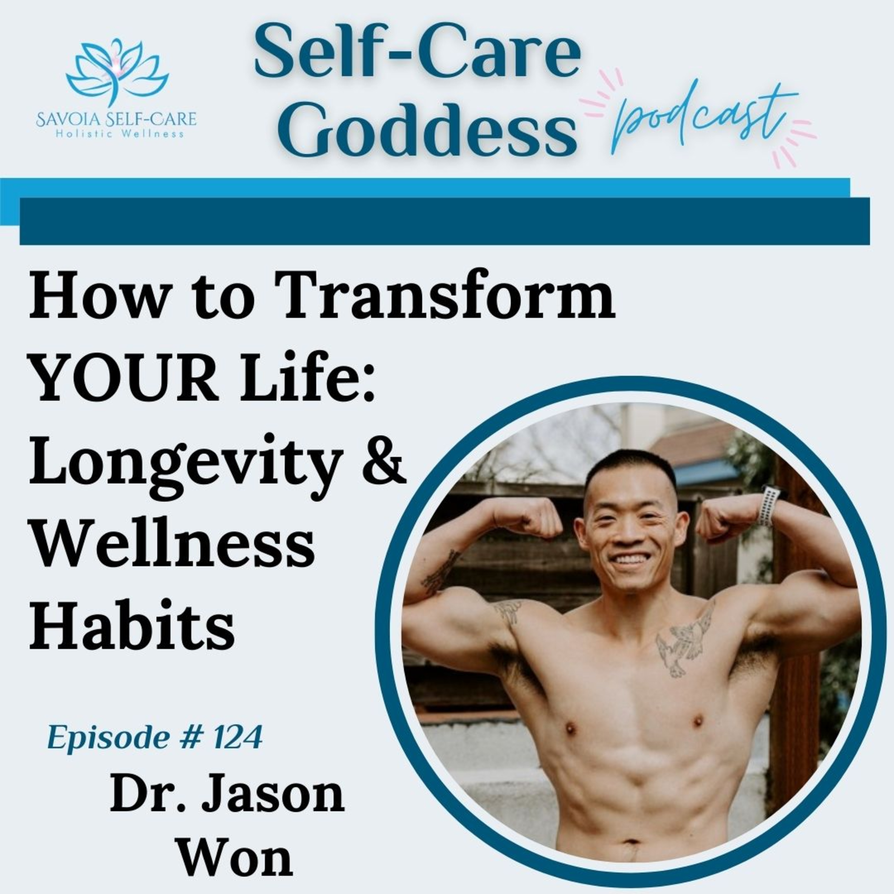 How to Transform YOUR Life: Longevity & Wellness Habits | Dr. Jason Won | SCGP: 124 episode artwork