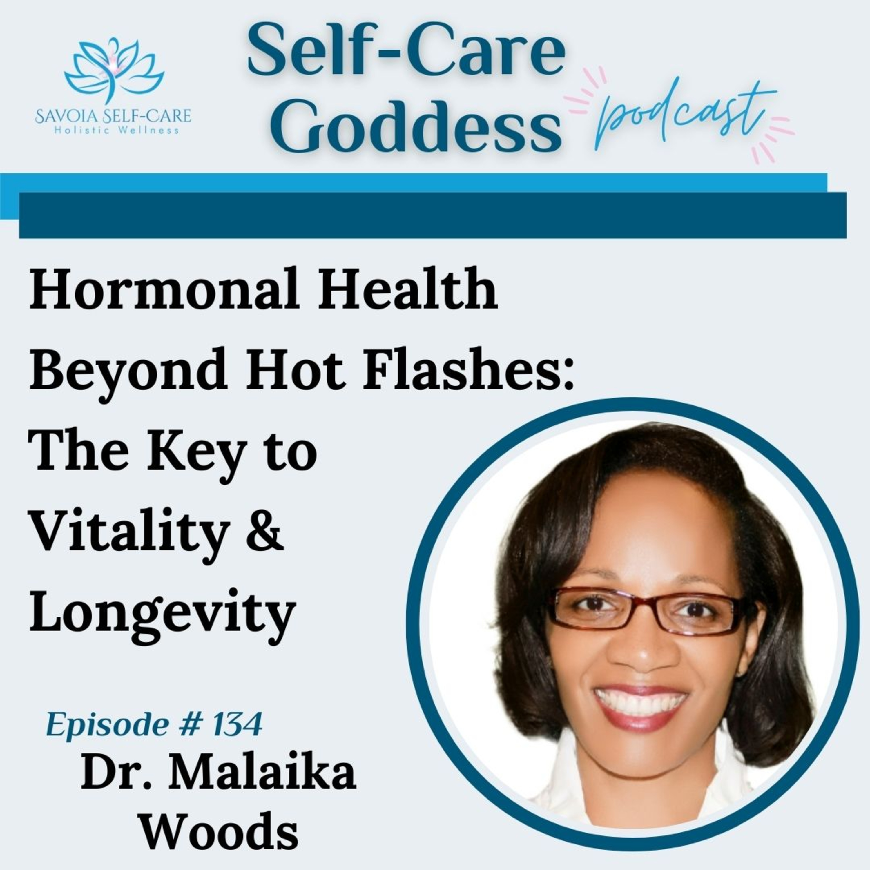 #134 | Hormonal Health Beyond Hot Flashes: The Key to Vitality & Longevity | Dr. Malaika Woods  episode artwork