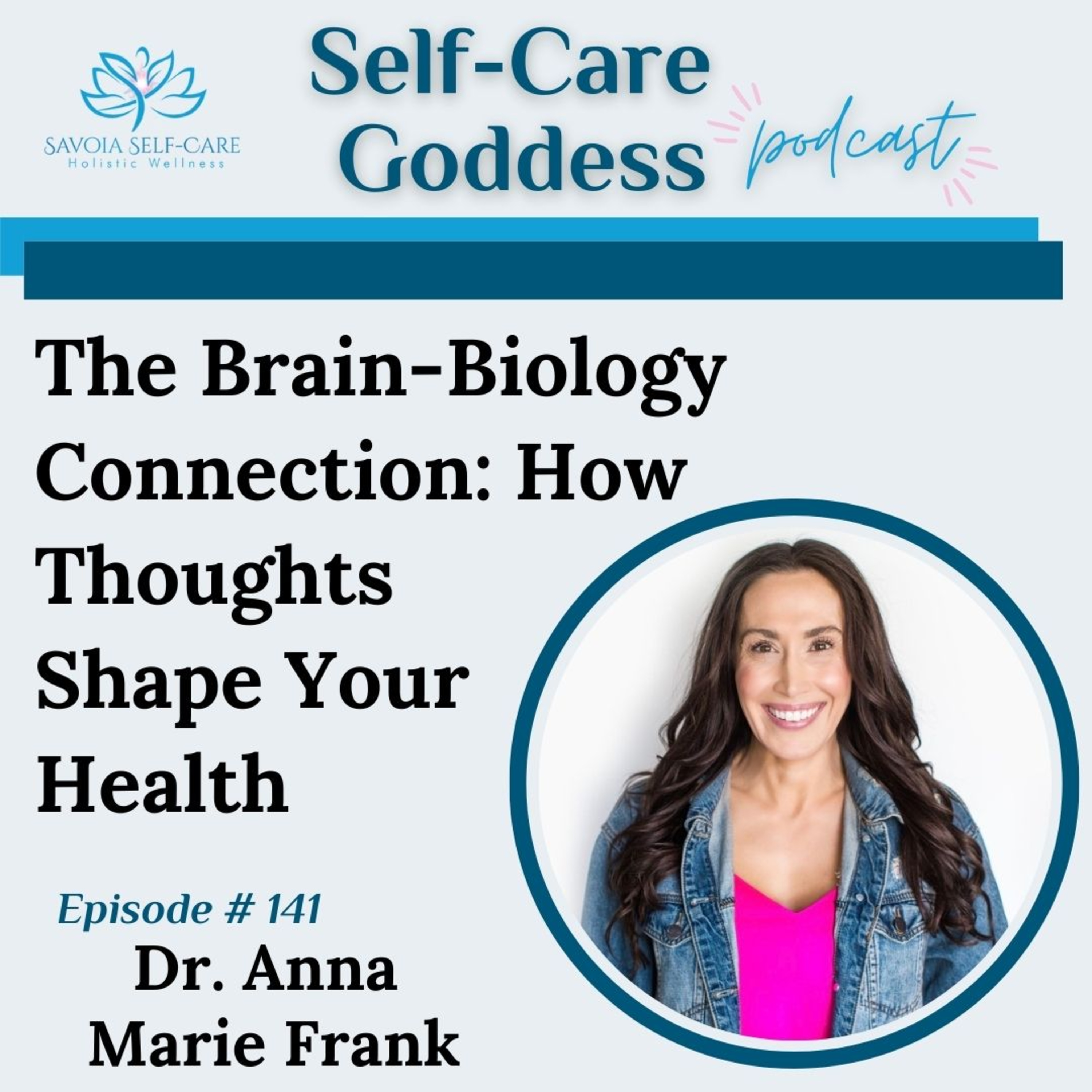 #141 | The Brain-Biology Connection: How Thoughts Shape Your Health | Dr. Anna Marie Frank  episode artwork
