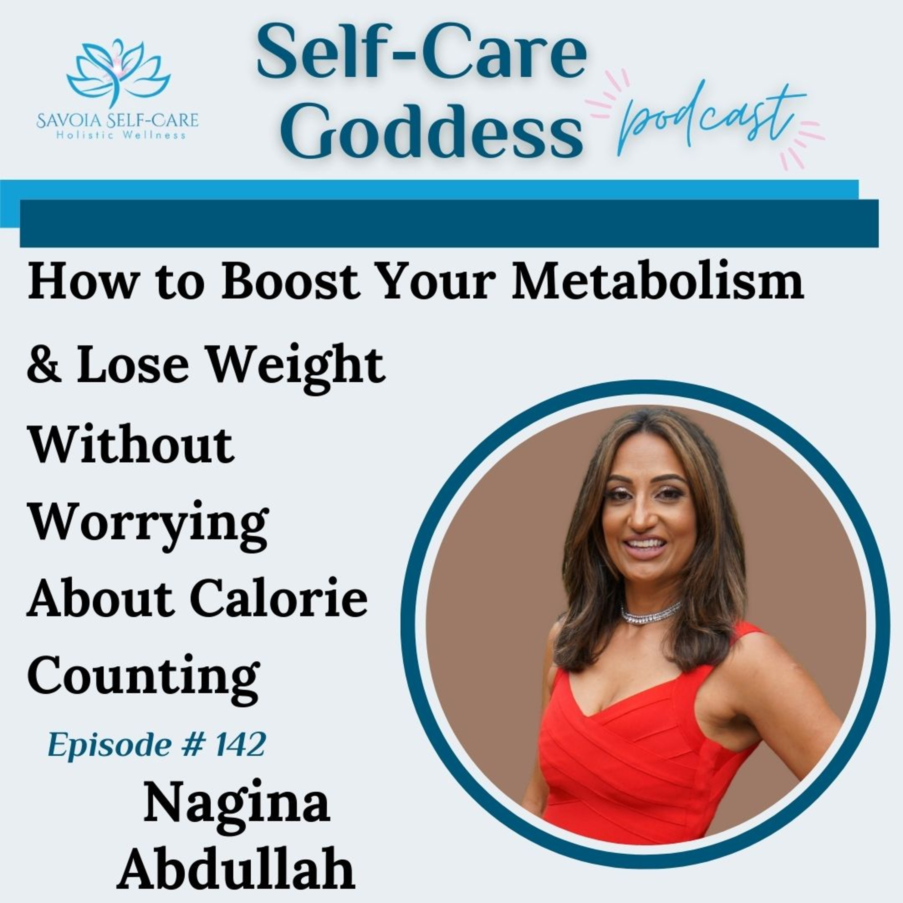 #142 | How to Boost Your Metabolism & Lose Weight Without Worrying About Calorie Counting | Nagina Abdullah  episode artwork