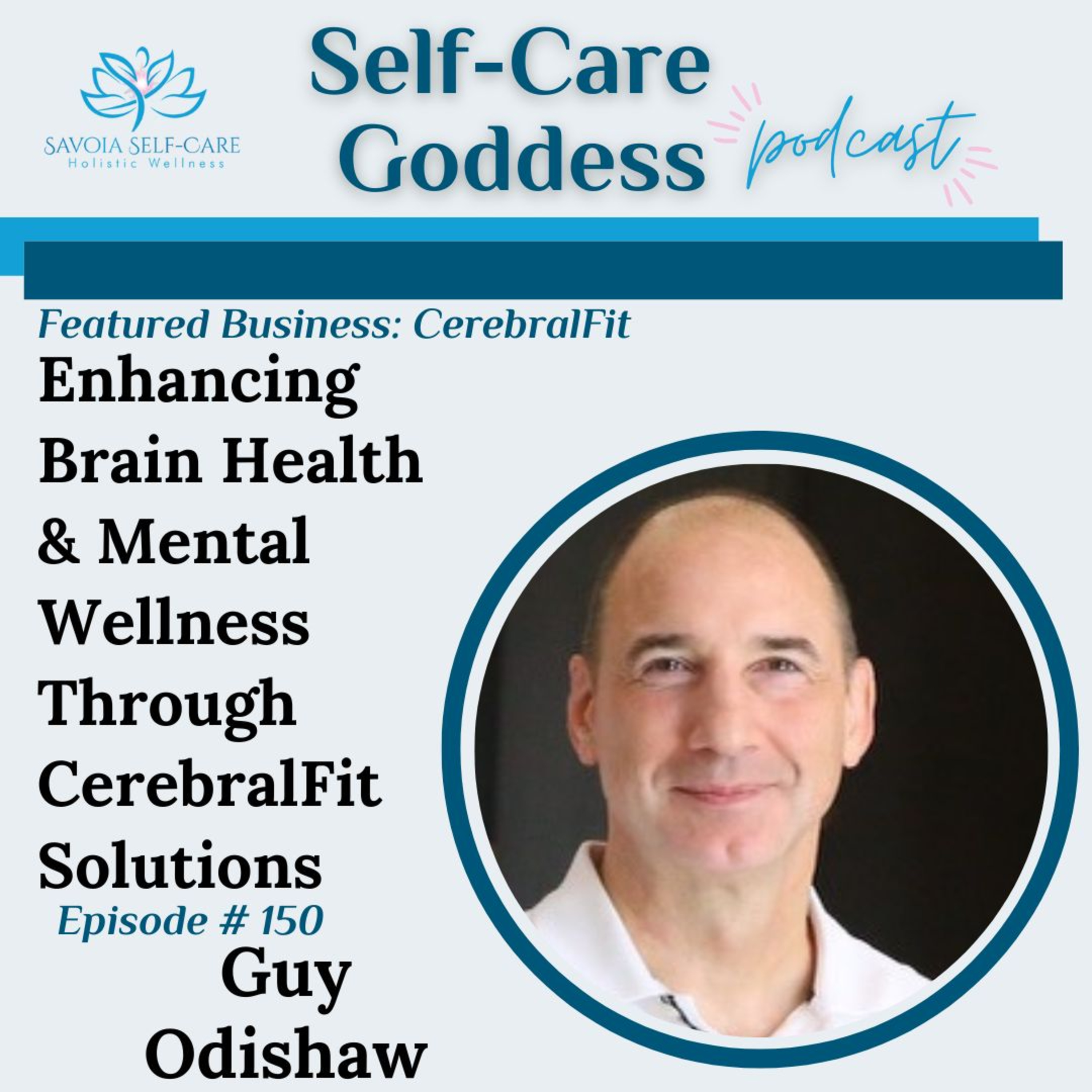 #150 | Featured Business: Enhancing Brain Health & Mental Wellness Through CerebralFit Solutions | Guy Odishaw episode artwork