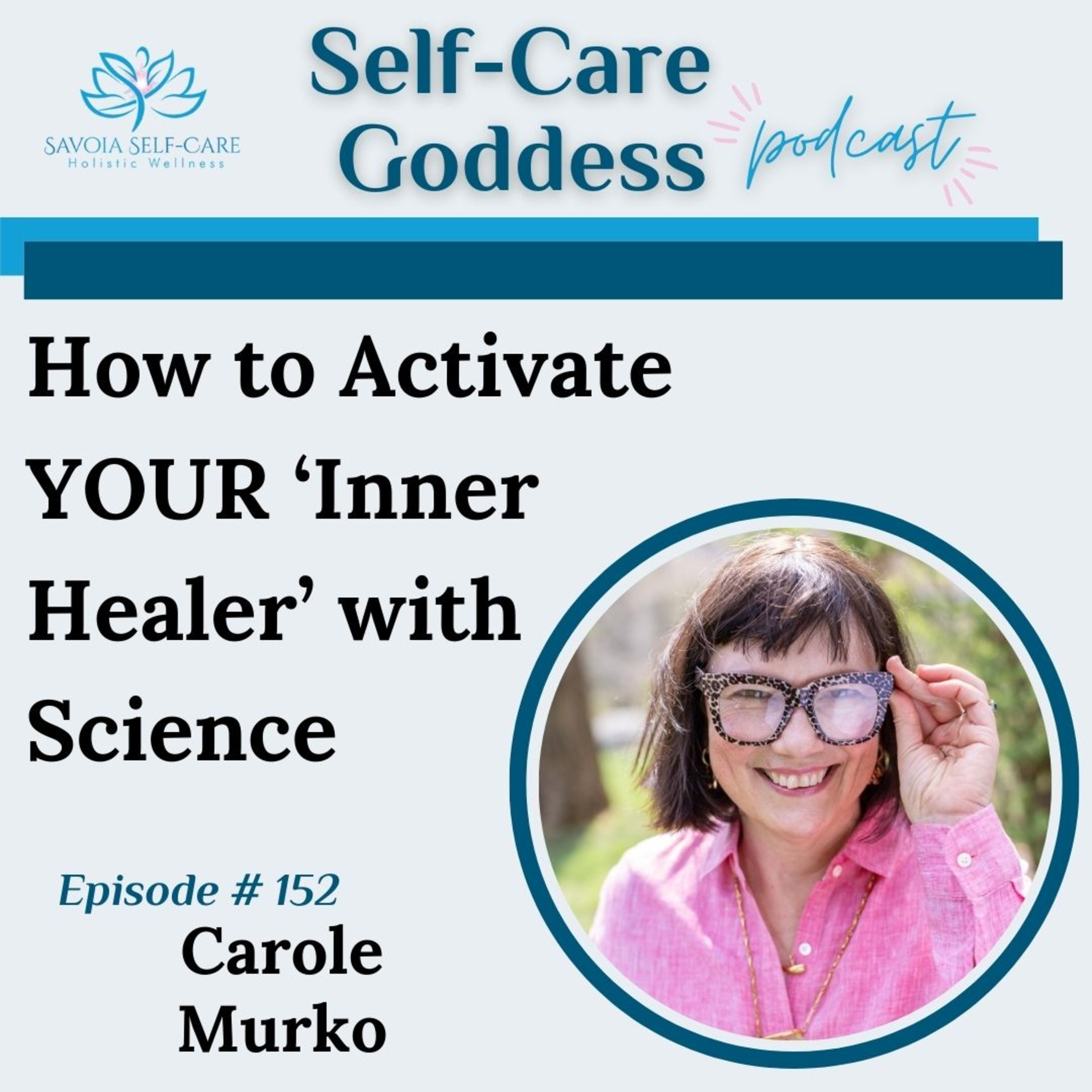 #152 | How to Activate YOUR ‘Inner Healer’ with Science | Carole Murko  episode artwork