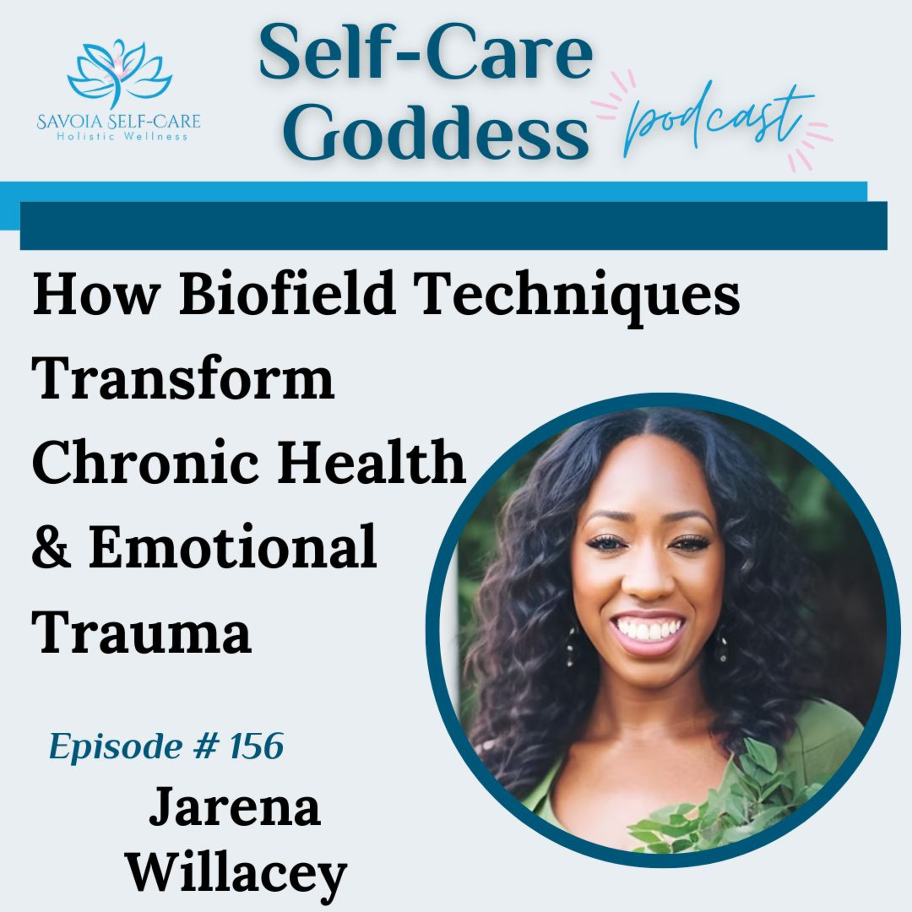 #156 | How Biofield Techniques Transform Chronic Health & Emotional Trauma | Jarena Willacey episode artwork