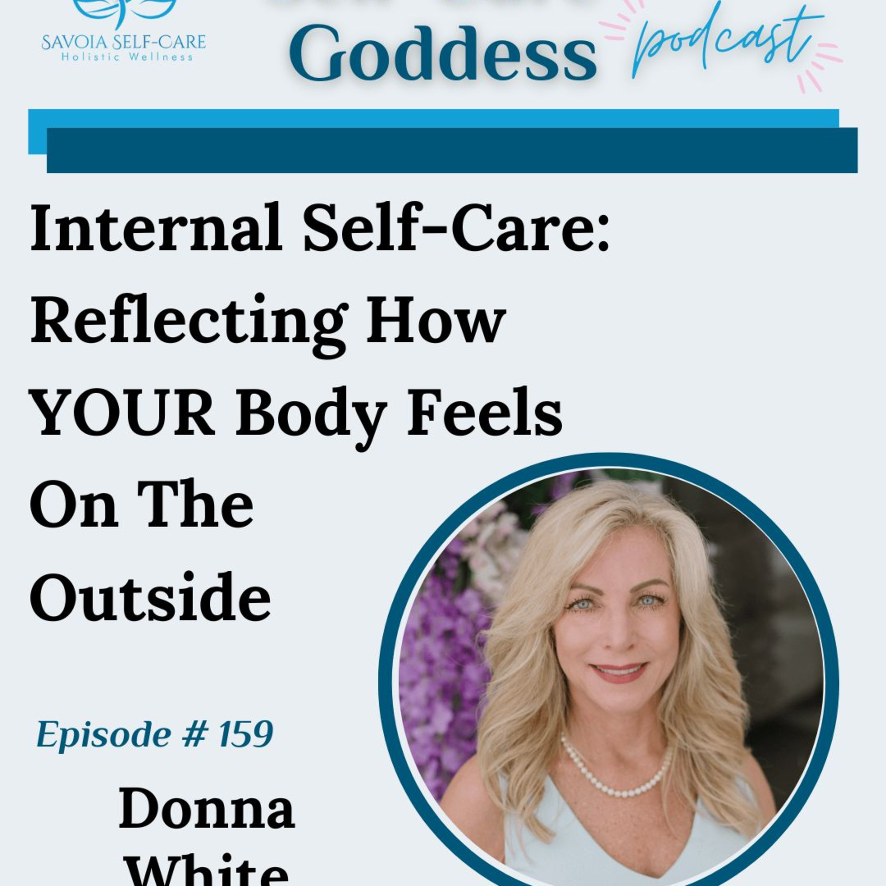 #159 | Internal Self-Care: Reflecting How YOUR Body Feels On The Outside | Donna White episode artwork
