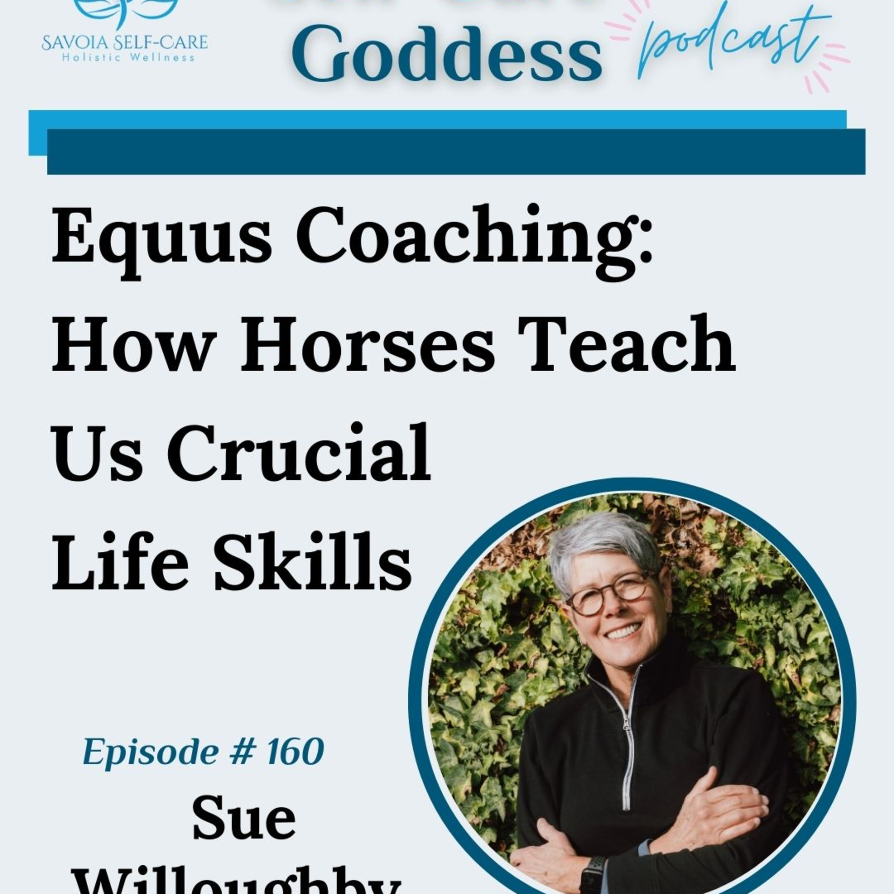 #160 | Equus Coaching: How Horses Teach Us Crucial Life Skills | Sue Willoughby episode artwork